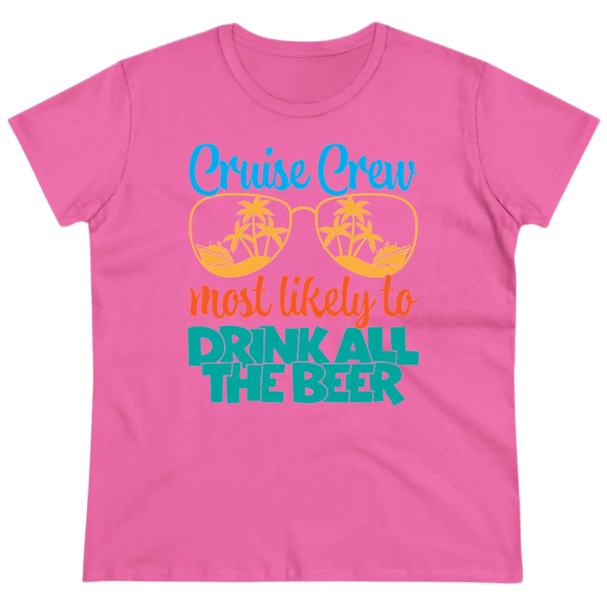 Cruise Crew Most Likely To Drink All Beer Ladies Tee in Azalea