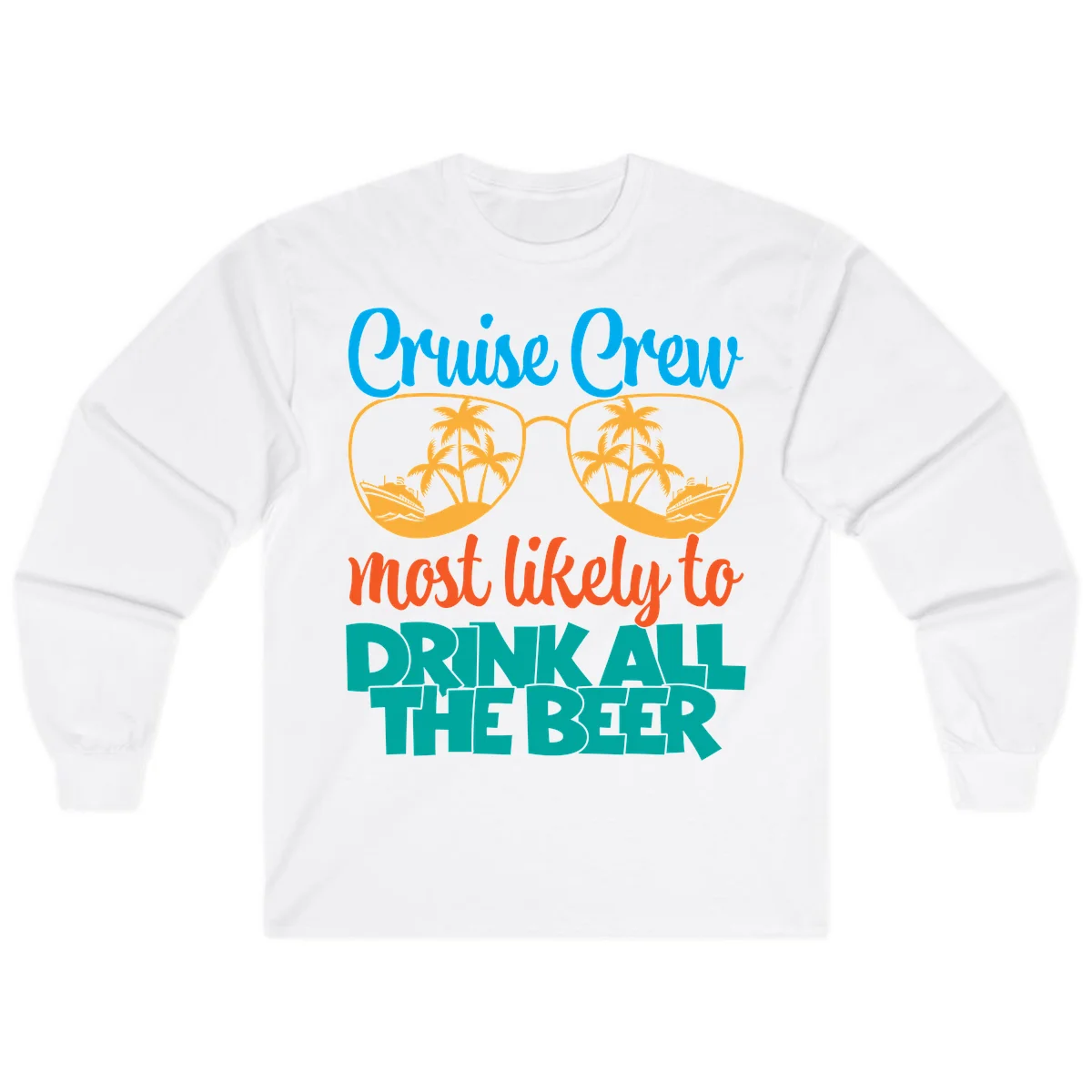 Cruise Crew Most Likely To Drink All Beer Long Sleeve in White