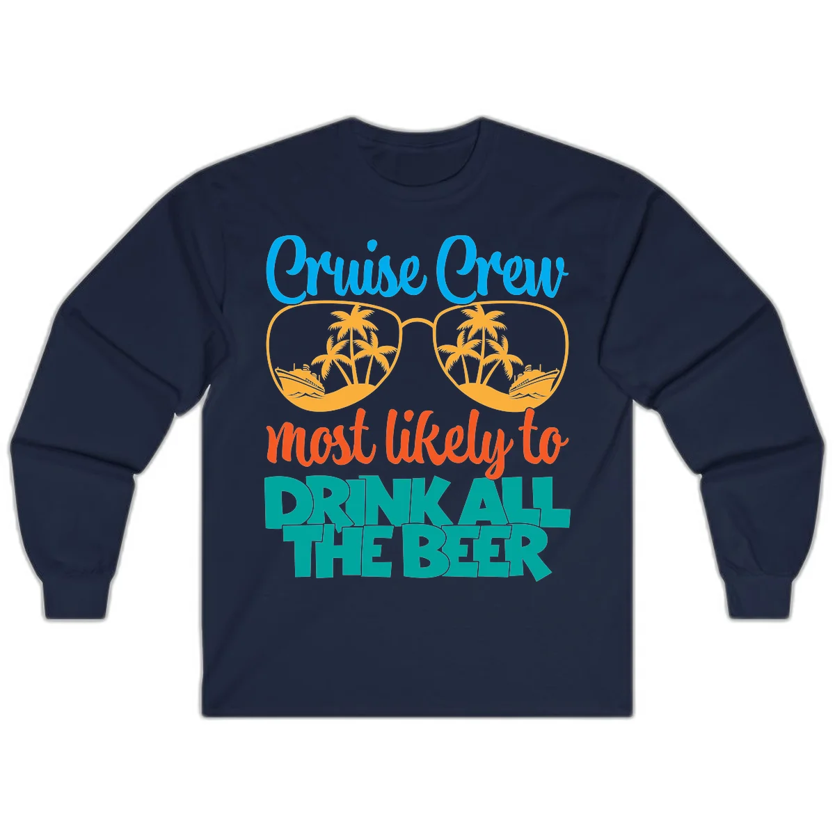 Cruise Crew Most Likely To Drink All Beer Long Sleeve in Navy
