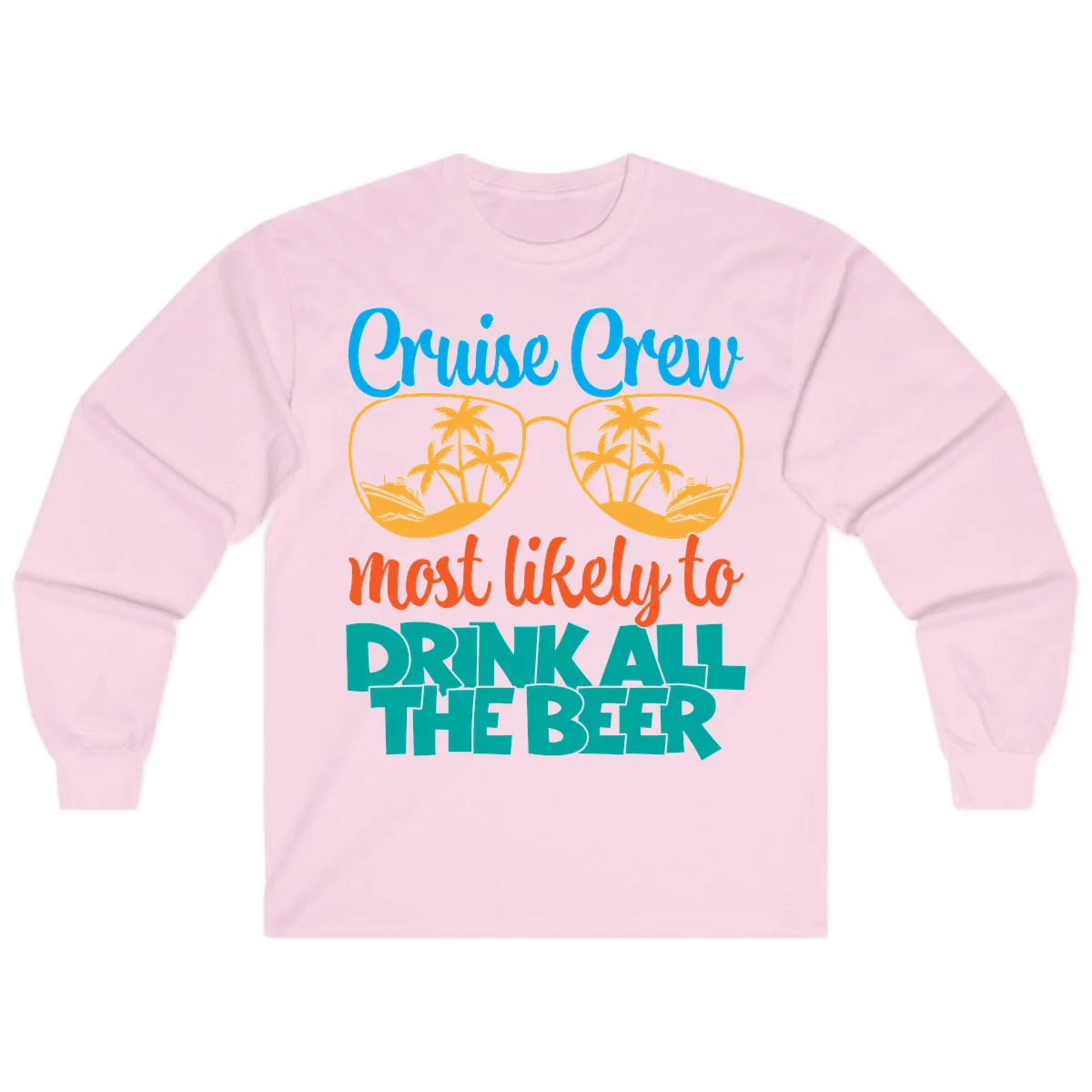 Cruise Crew Most Likely To Drink All Beer Long Sleeve in Light Pink