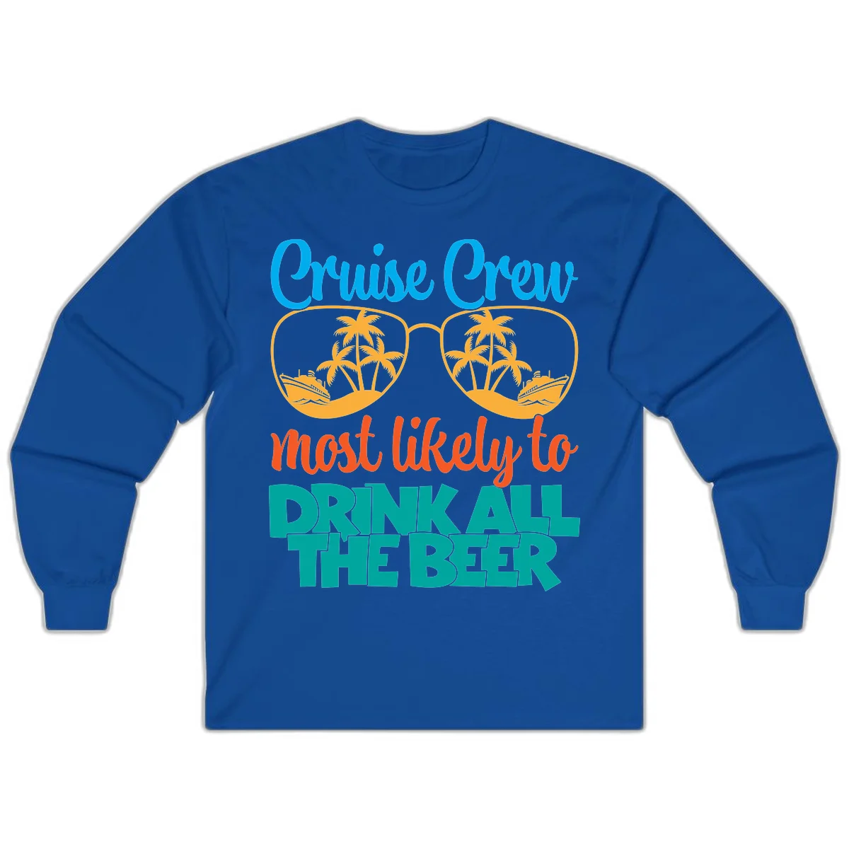 Cruise Crew Most Likely To Drink All Beer Long Sleeve in Royal