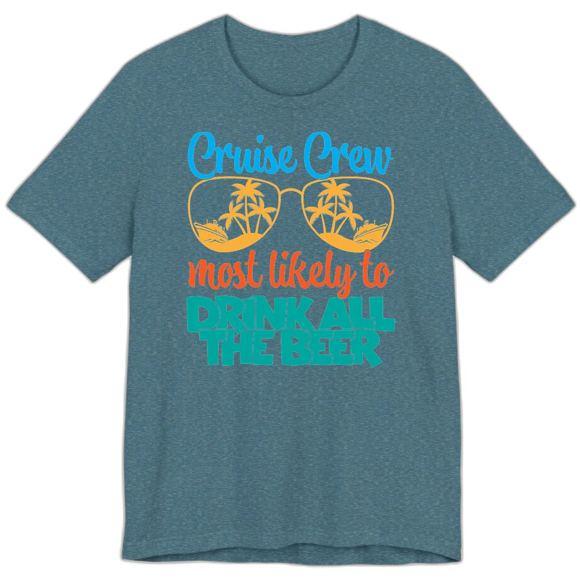 Cruise Crew Most Likely To Drink All Beer Premium T-Shirt in Heather Deep Teal
