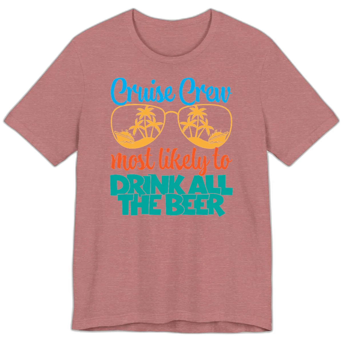 Cruise Crew Most Likely To Drink All Beer Premium T-Shirt in Heather Mauve