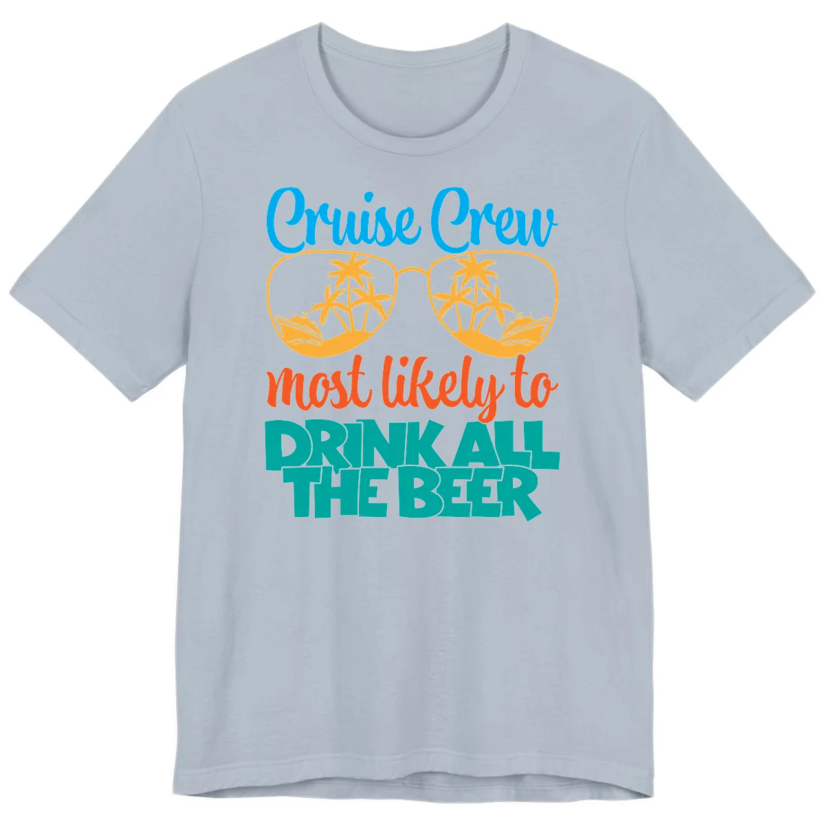 Cruise Crew Most Likely To Drink All Beer Premium T-Shirt in Light Blue