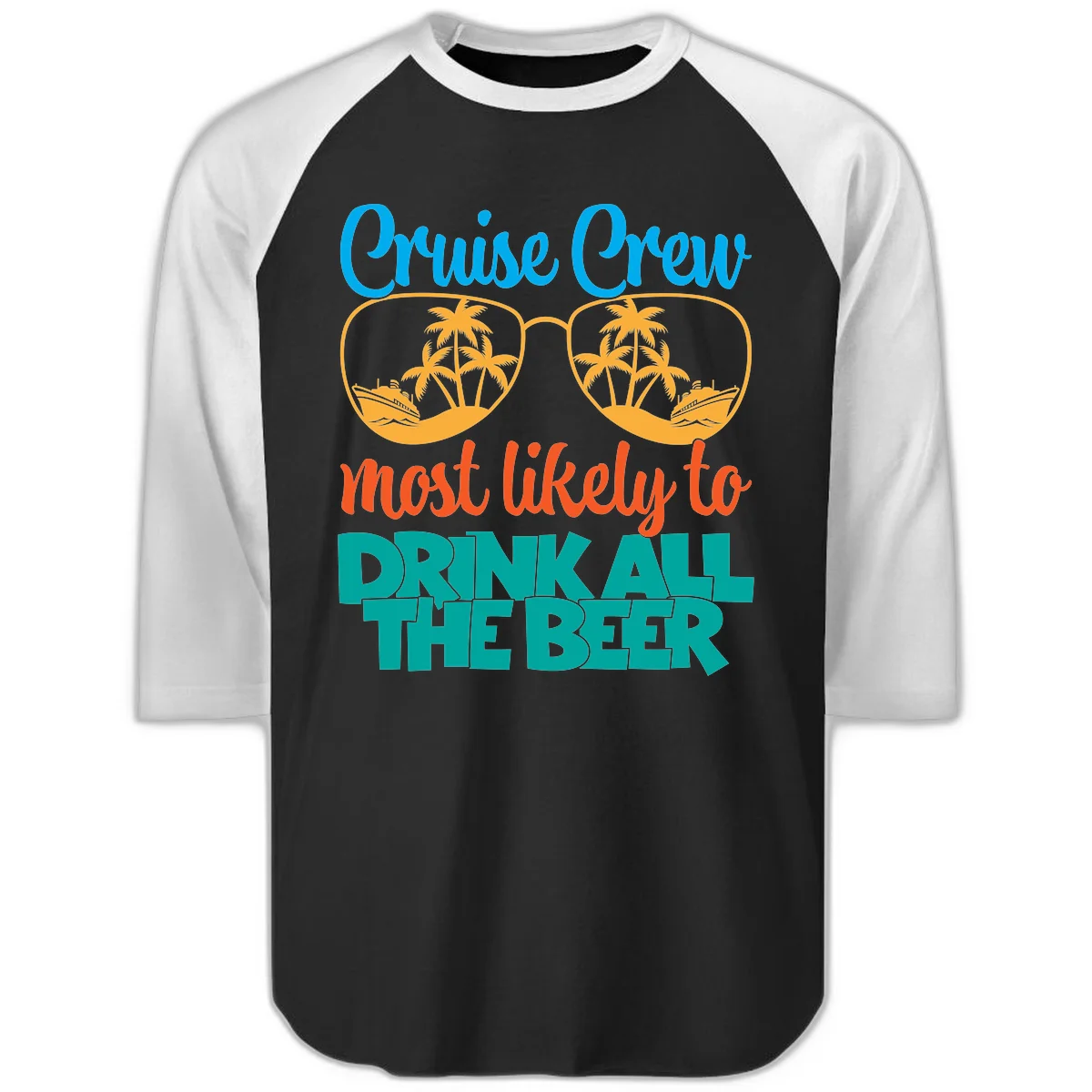 Cruise Crew Most Likely To Drink All Beer Raglan 3/4 in Black White