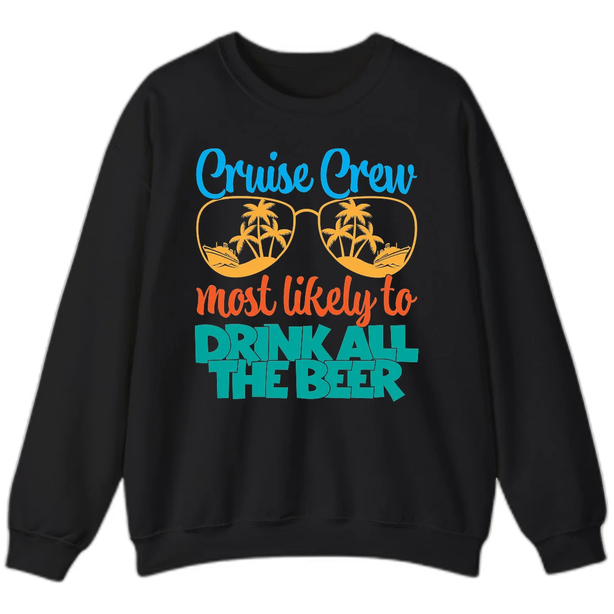 Cruise Crew Most Likely To Drink All Beer Sweatshirt in Black