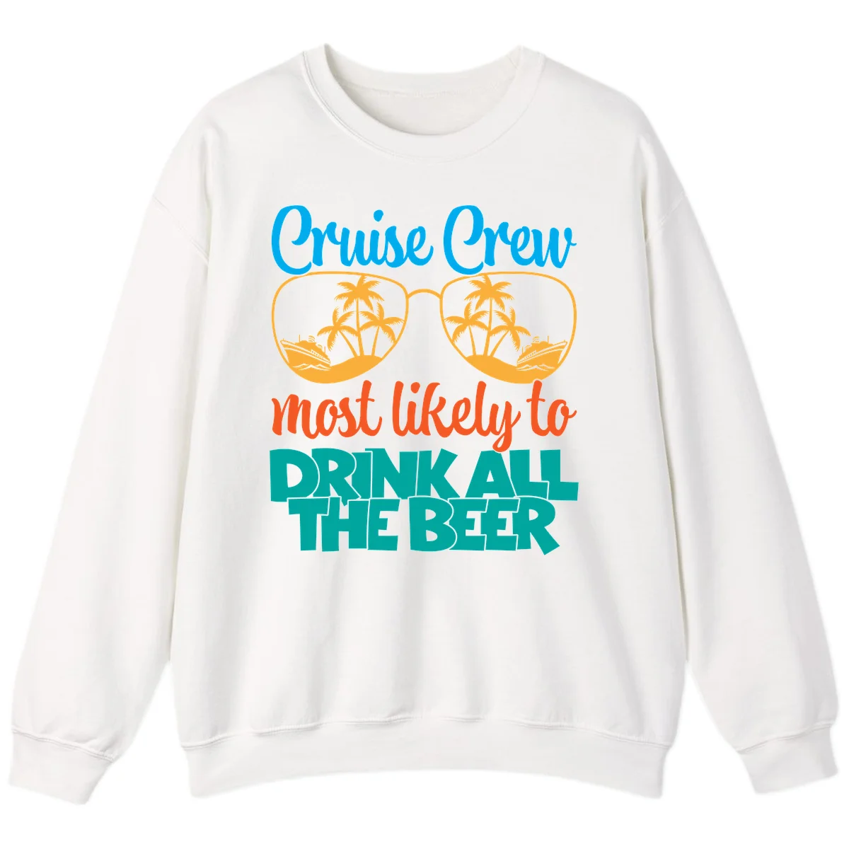 Cruise Crew Most Likely To Drink All Beer Sweatshirt in White