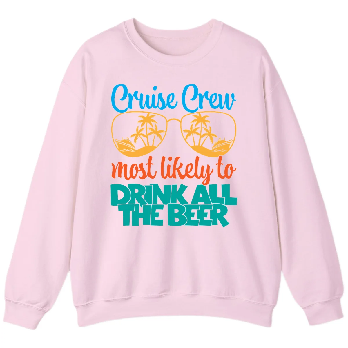Cruise Crew Most Likely To Drink All Beer Sweatshirt in Light Pink