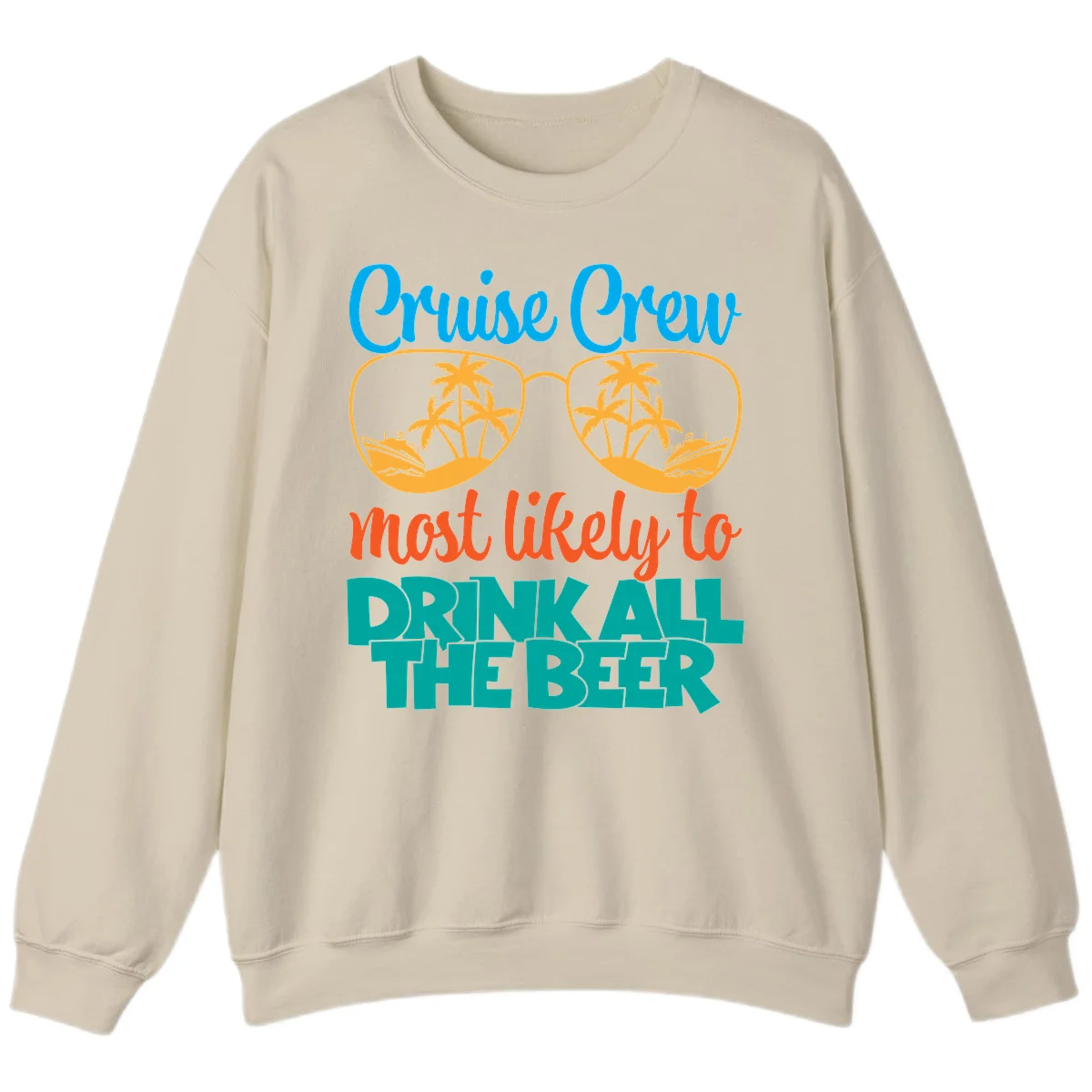 Cruise Crew Most Likely To Drink All Beer Sweatshirt in Sand