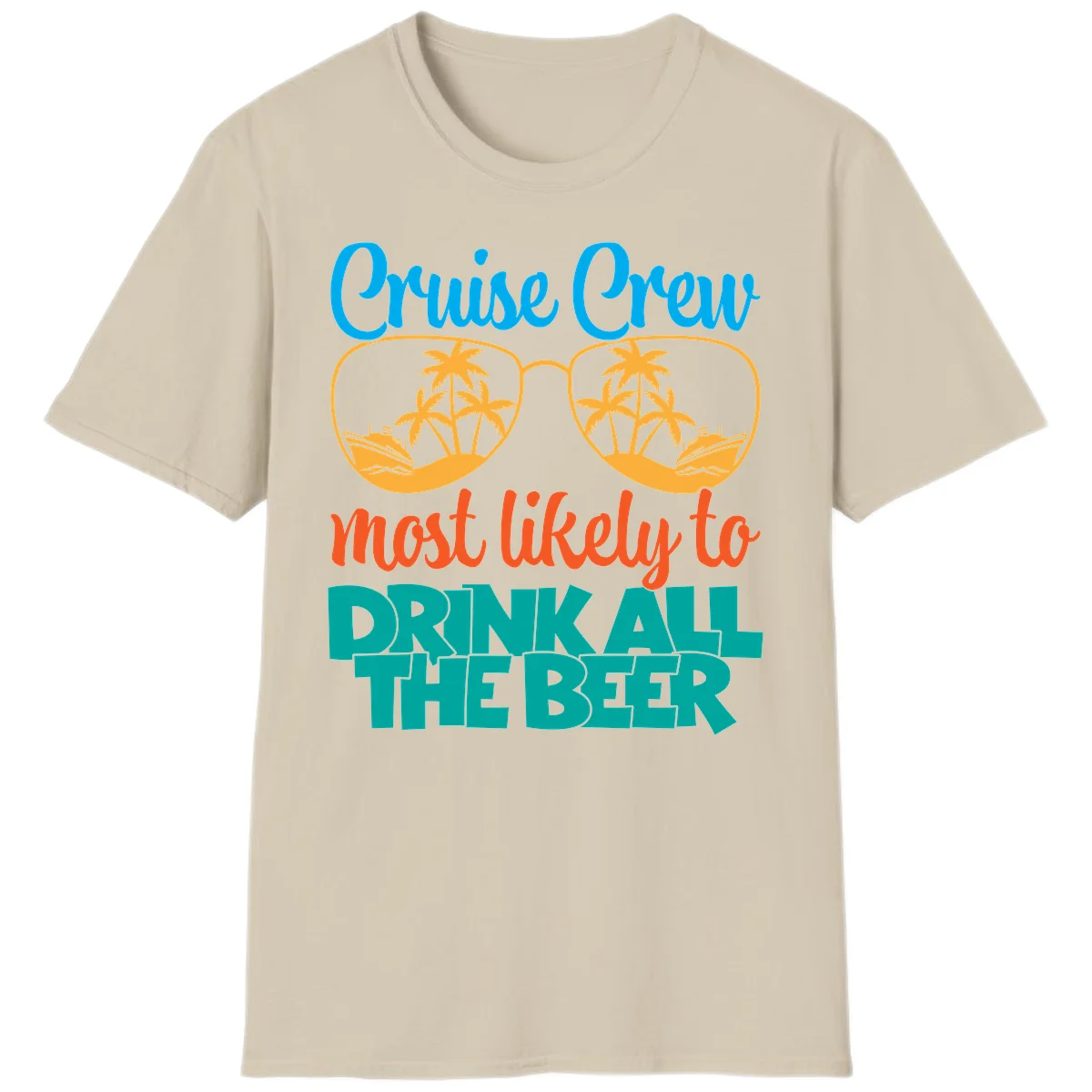Cruise Crew Most Likely To Drink All Beer T-Shirt in Sand