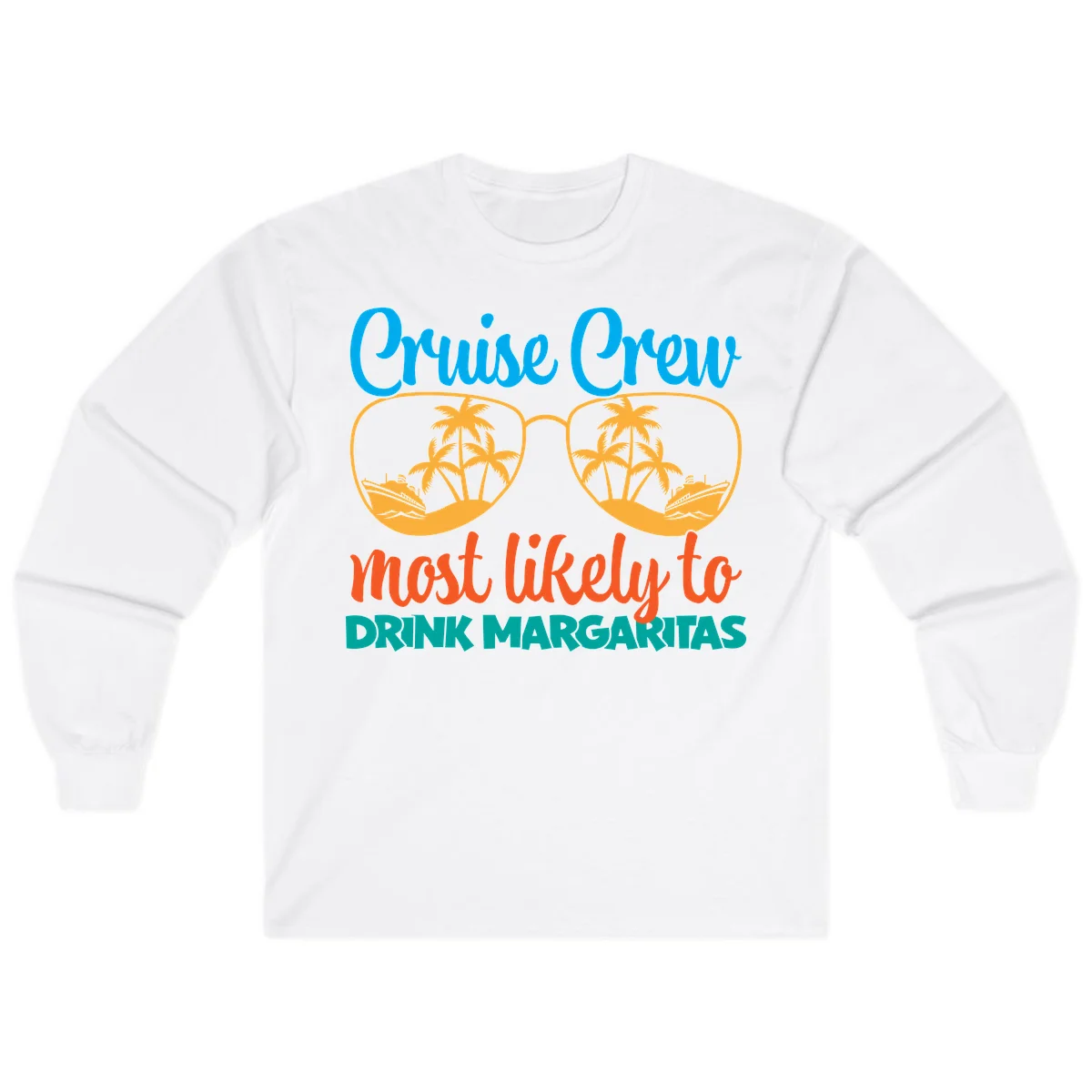 Cruise Crew Most Likely To Drink Margaritas Long Sleeve in White