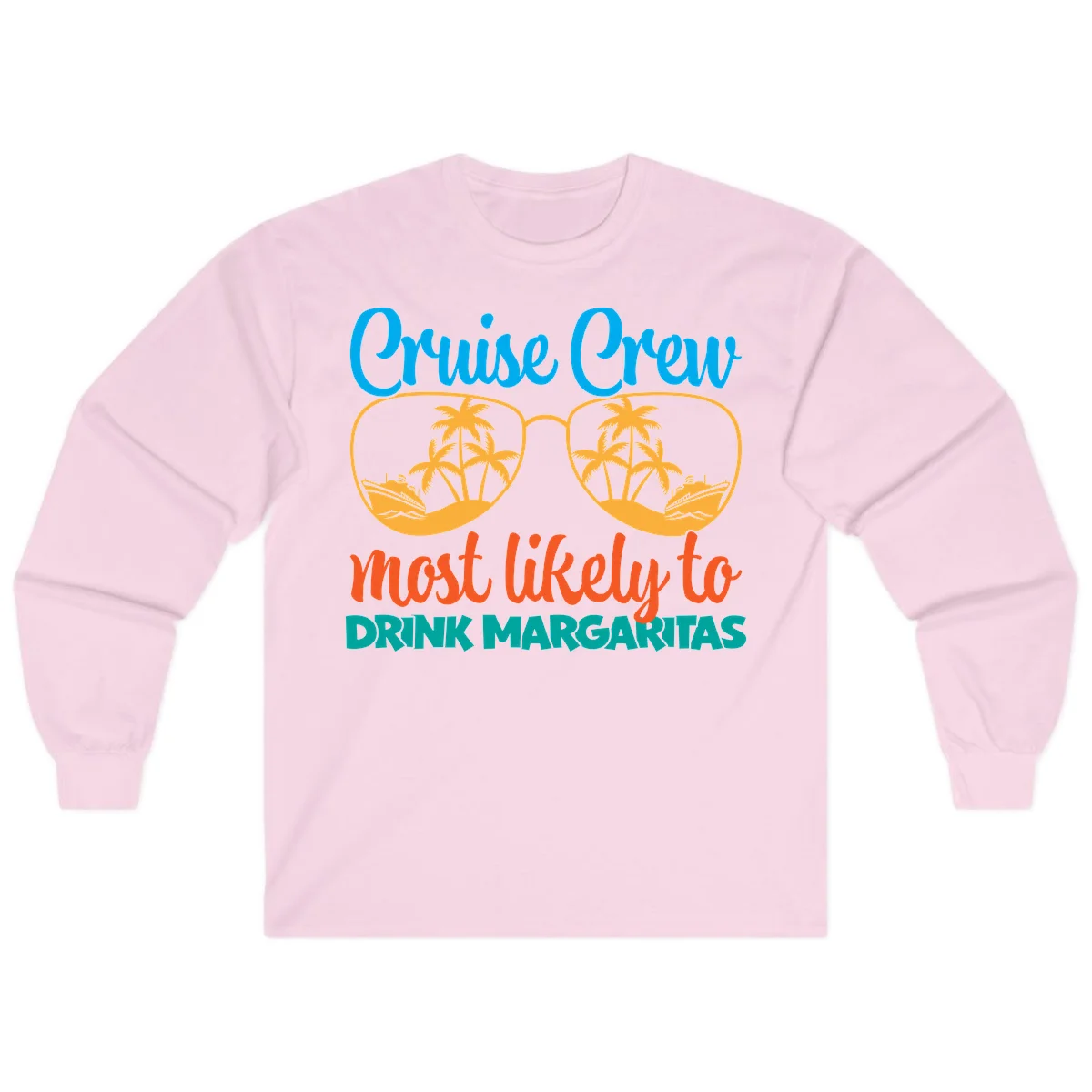 Cruise Crew Most Likely To Drink Margaritas Long Sleeve in Light Pink