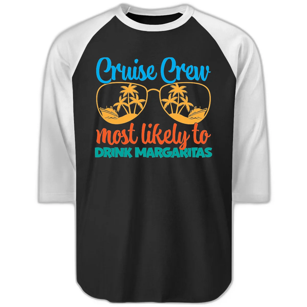 Cruise Crew Most Likely To Drink Margaritas Raglan 3/4 in Black White