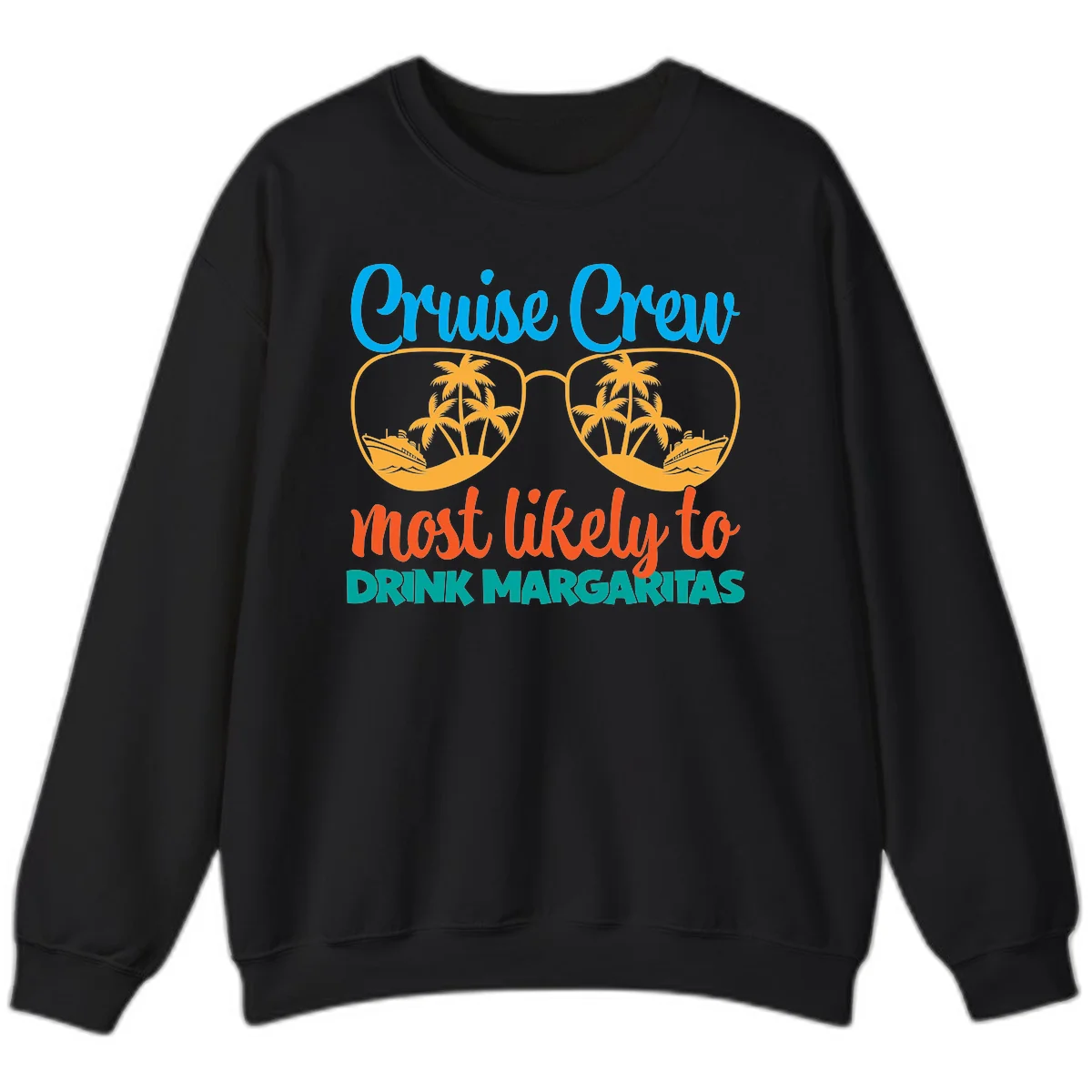 Cruise Crew Most Likely To Drink Margaritas Sweatshirt in Black
