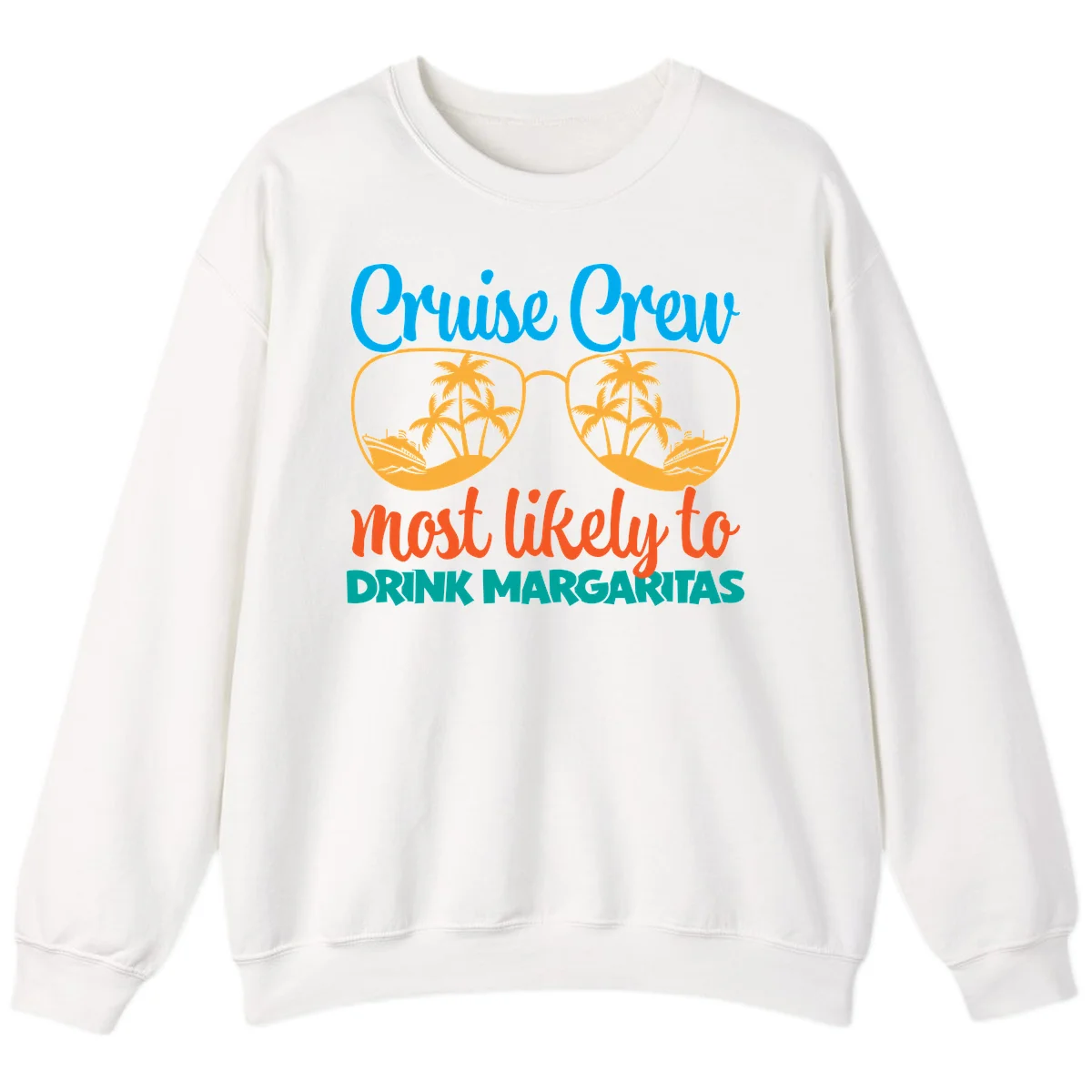 Cruise Crew Most Likely To Drink Margaritas Sweatshirt in White