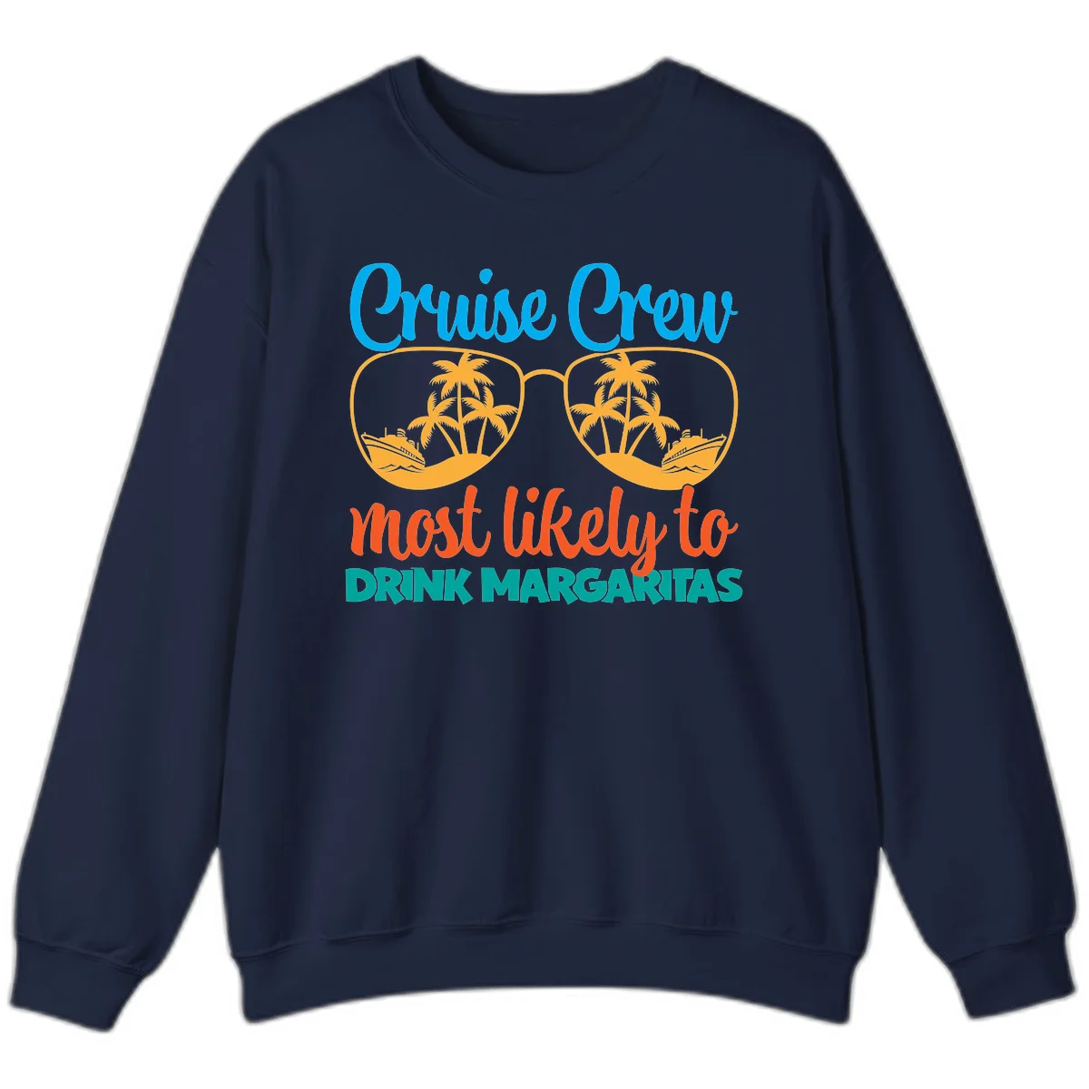 Cruise Crew Most Likely To Drink Margaritas Sweatshirt in Navy