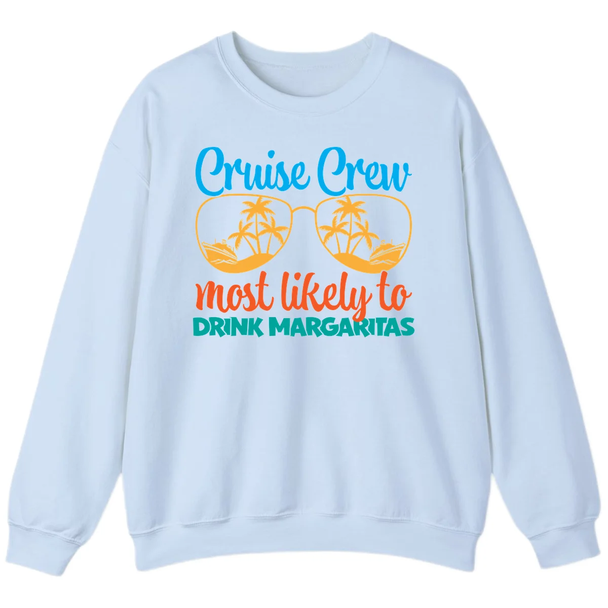 Cruise Crew Most Likely To Drink Margaritas Sweatshirt in Light Blue