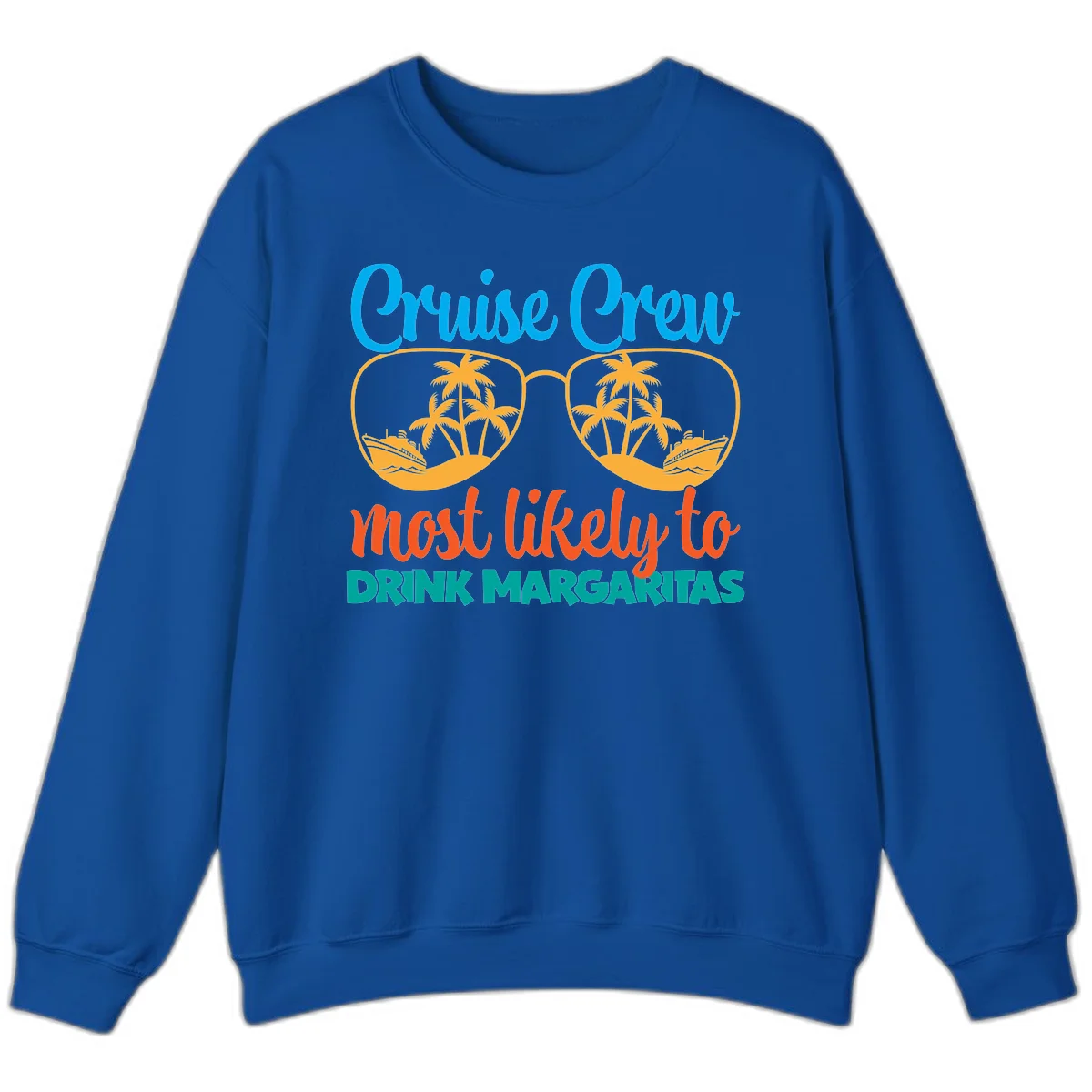 Cruise Crew Most Likely To Drink Margaritas Sweatshirt in Royal