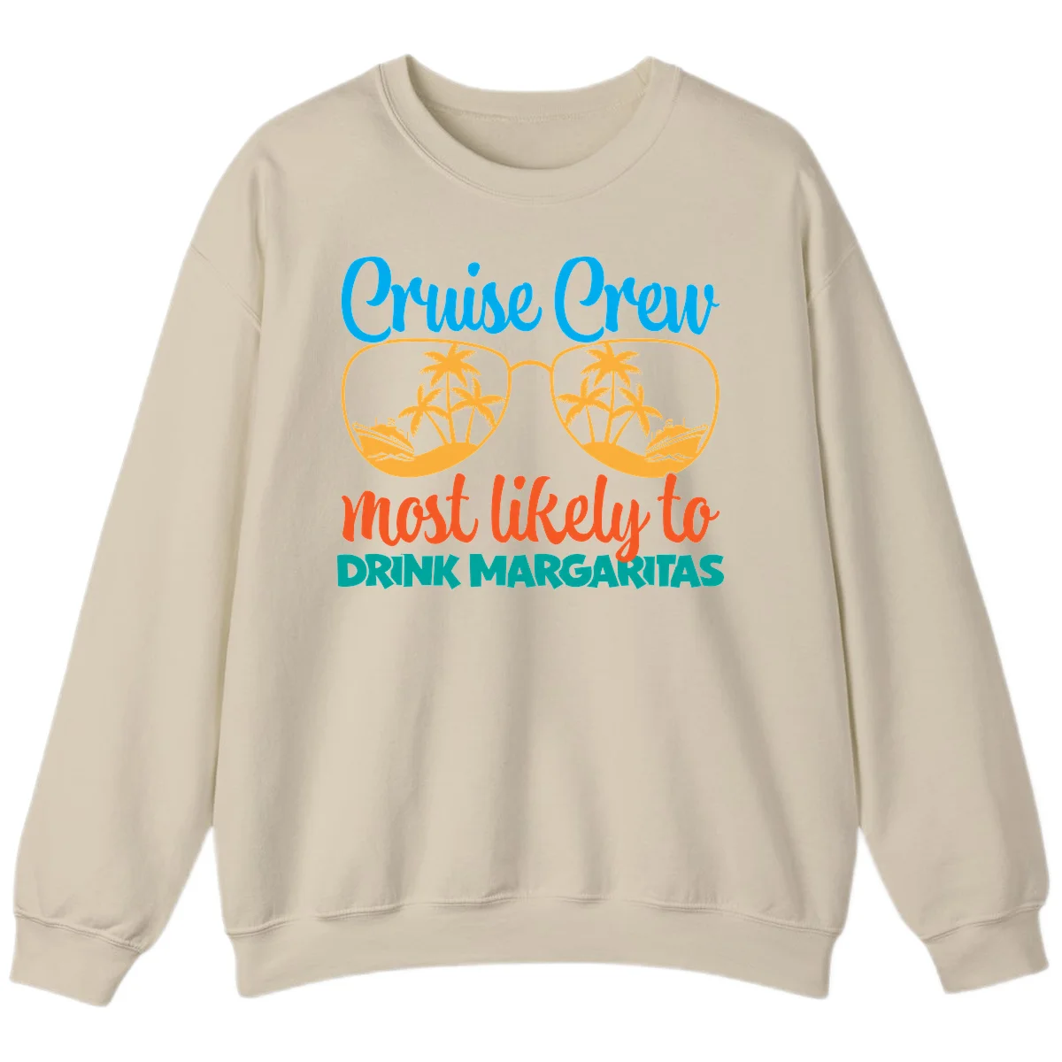 Cruise Crew Most Likely To Drink Margaritas Sweatshirt in Sand