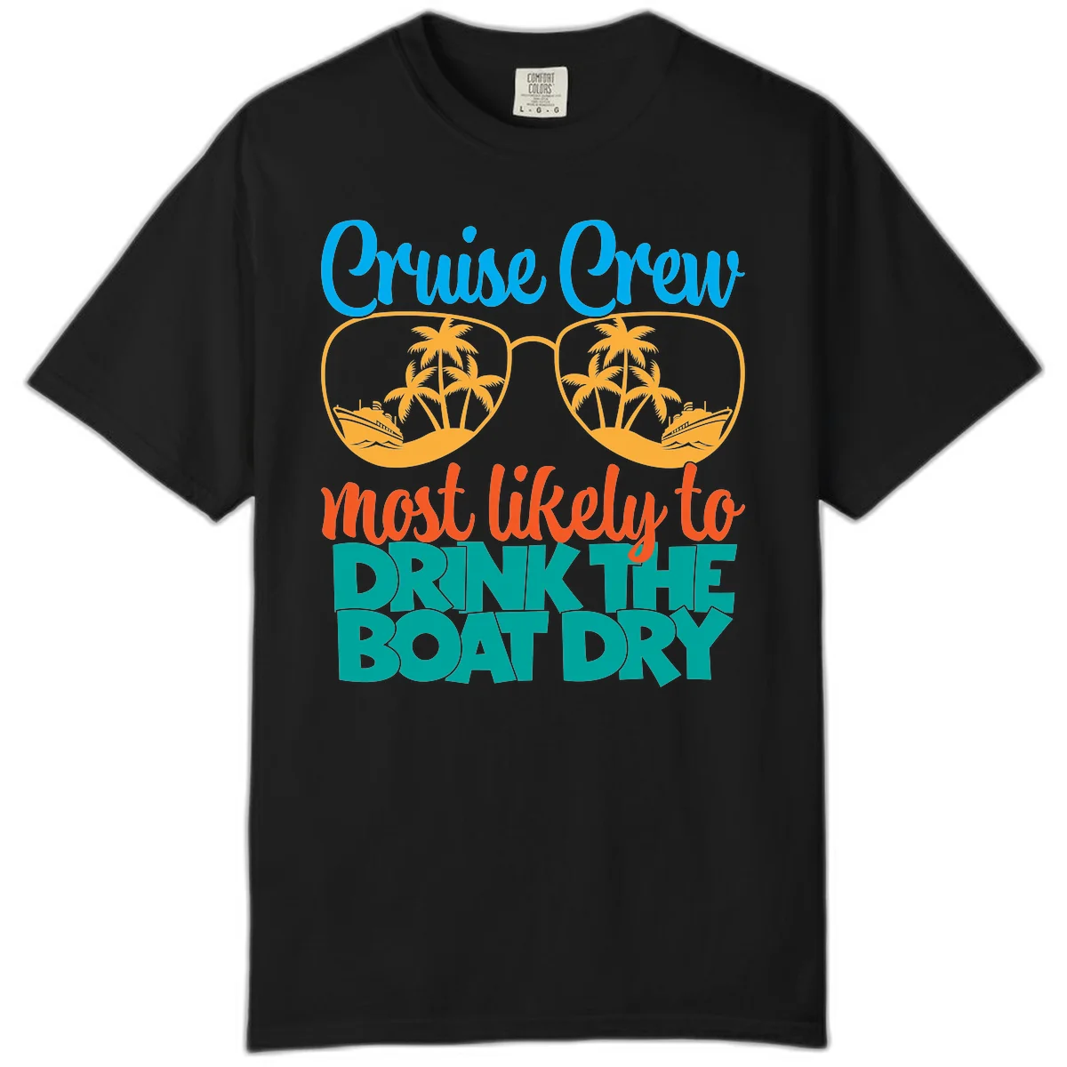 Cruise Crew Most Likely To Drink The Boat Dry Comfort Color in Black