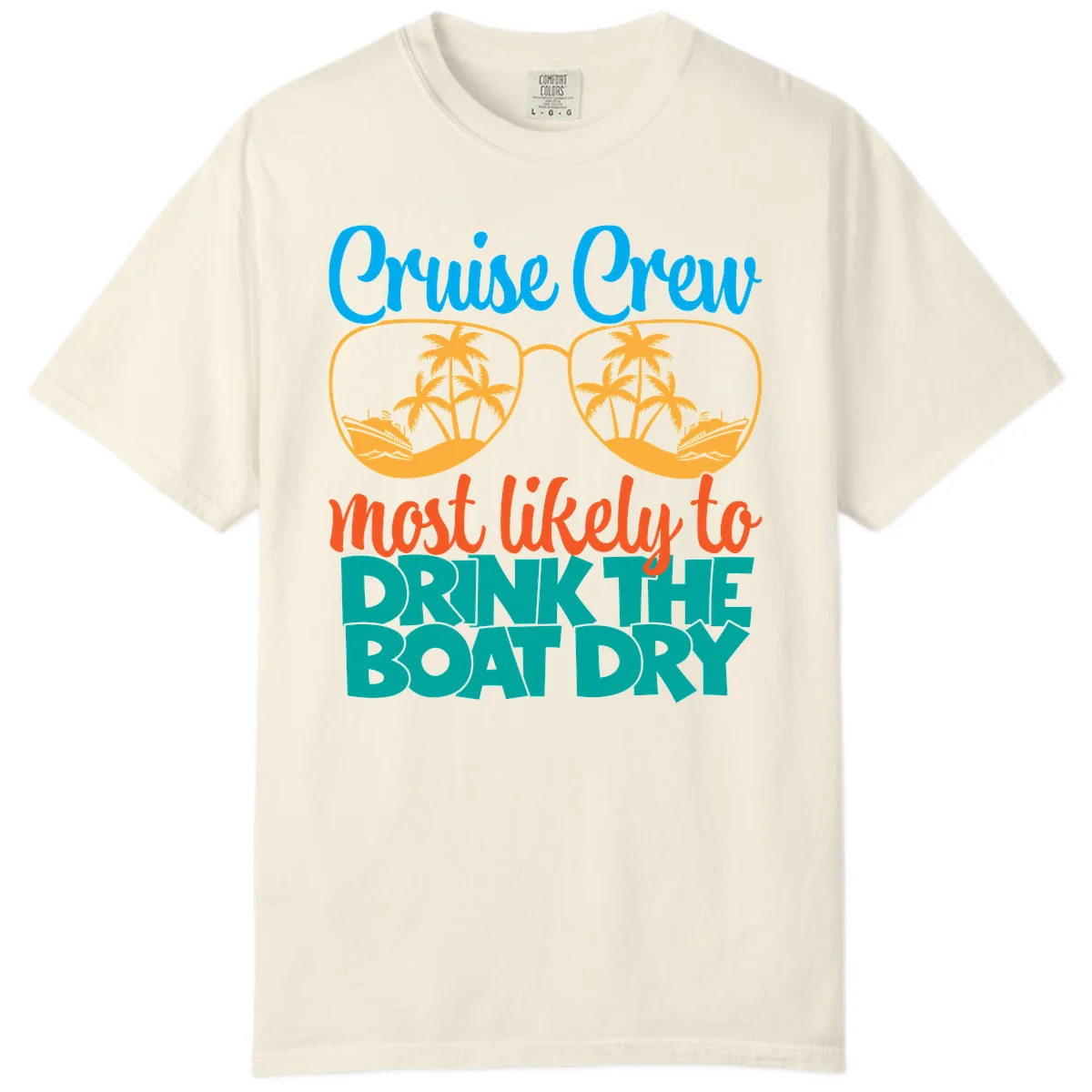 Cruise Crew Most Likely To Drink The Boat Dry Comfort Color in Ivory
