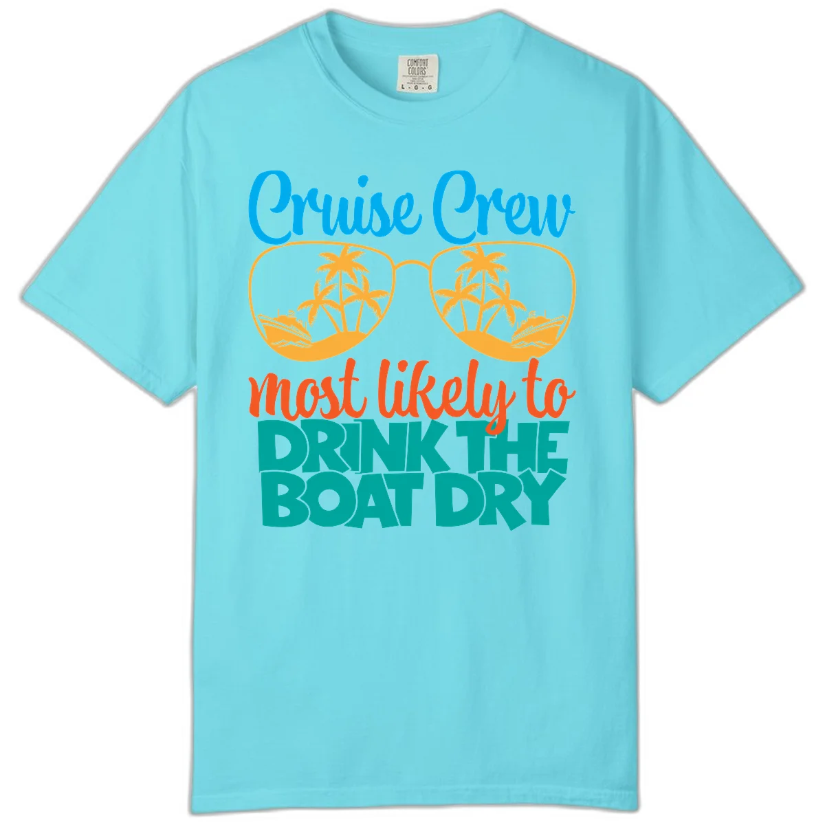 Cruise Crew Most Likely To Drink The Boat Dry Comfort Color in Lagoon Blue