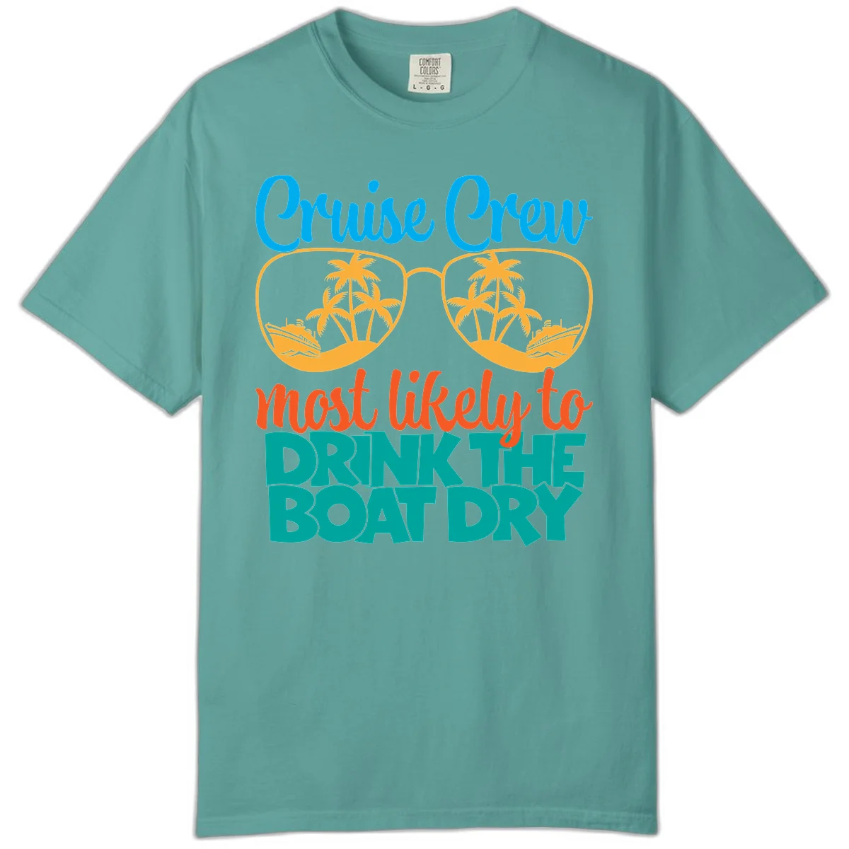 Cruise Crew Most Likely To Drink The Boat Dry Comfort Color in Seafoam