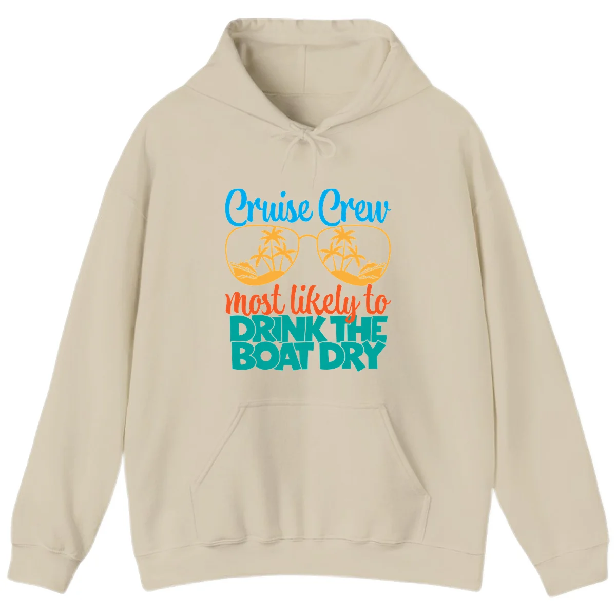 Cruise Crew Most Likely To Drink The Boat Dry Hoodie in Sand