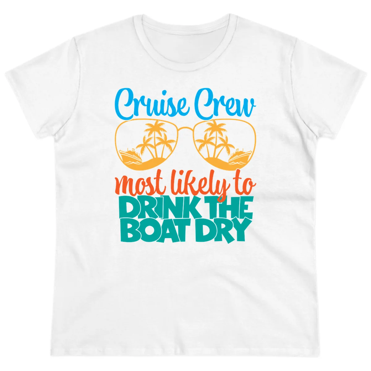 Cruise Crew Most Likely To Drink The Boat Dry Ladies Tee in White