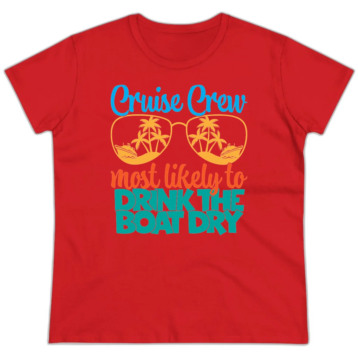 Cruise Crew Most Likely To Drink The Boat Dry Ladies Tee in Red