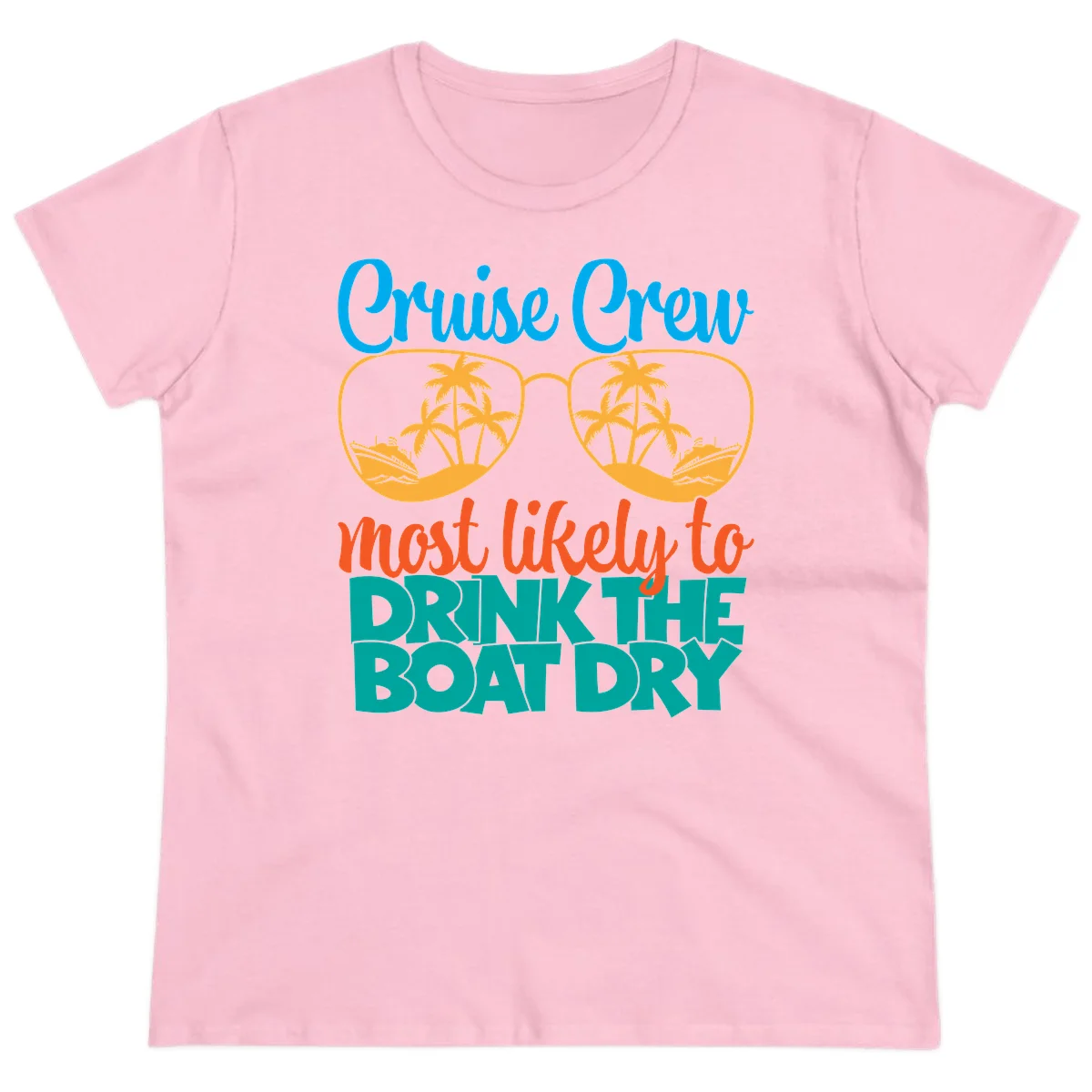 Cruise Crew Most Likely To Drink The Boat Dry Ladies Tee in Light Pink