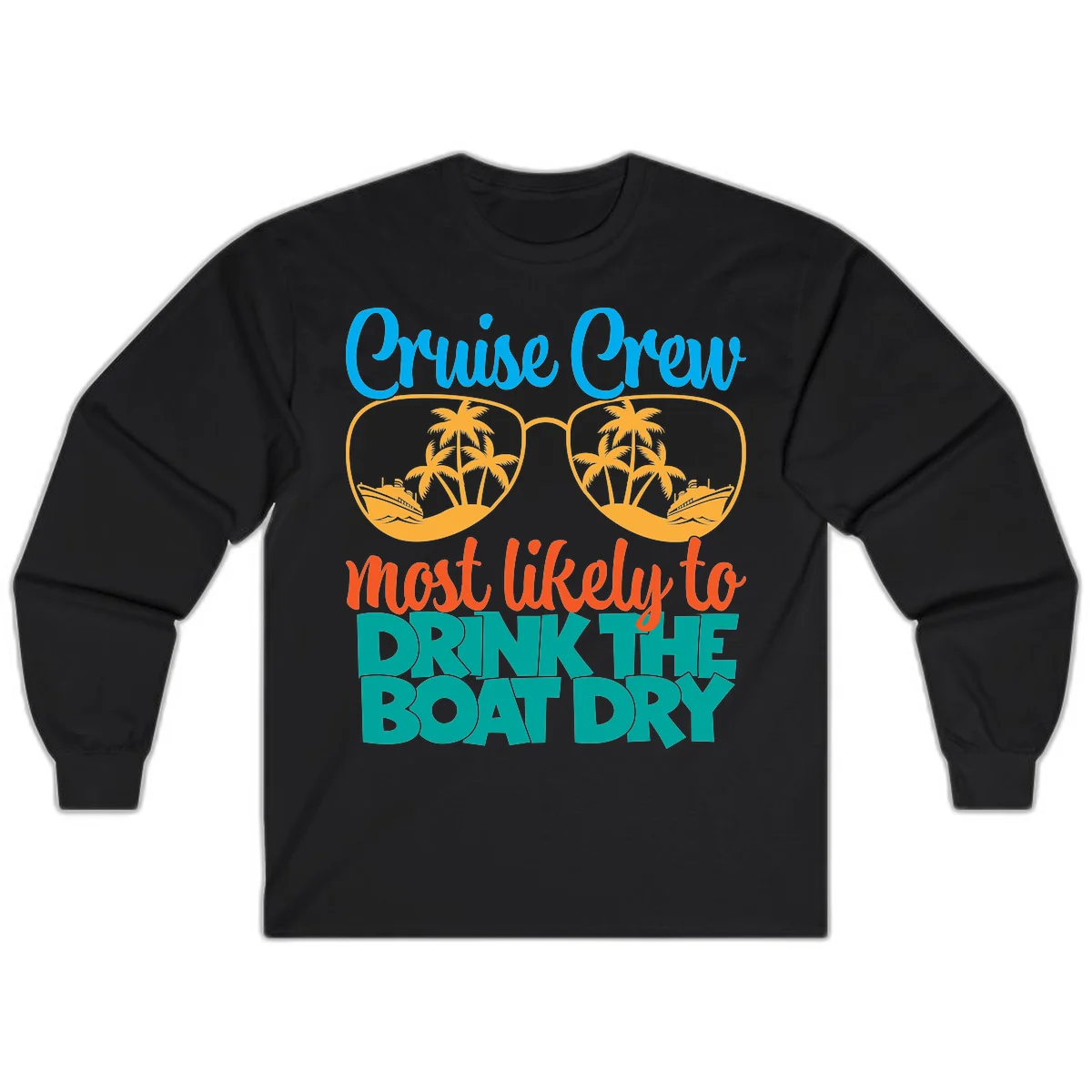 Cruise Crew Most Likely To Drink The Boat Dry Long Sleeve in Black
