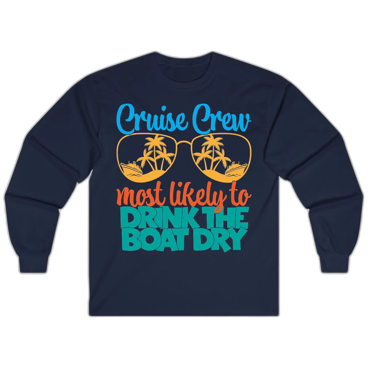 Cruise Crew Most Likely To Drink The Boat Dry Long Sleeve in Navy
