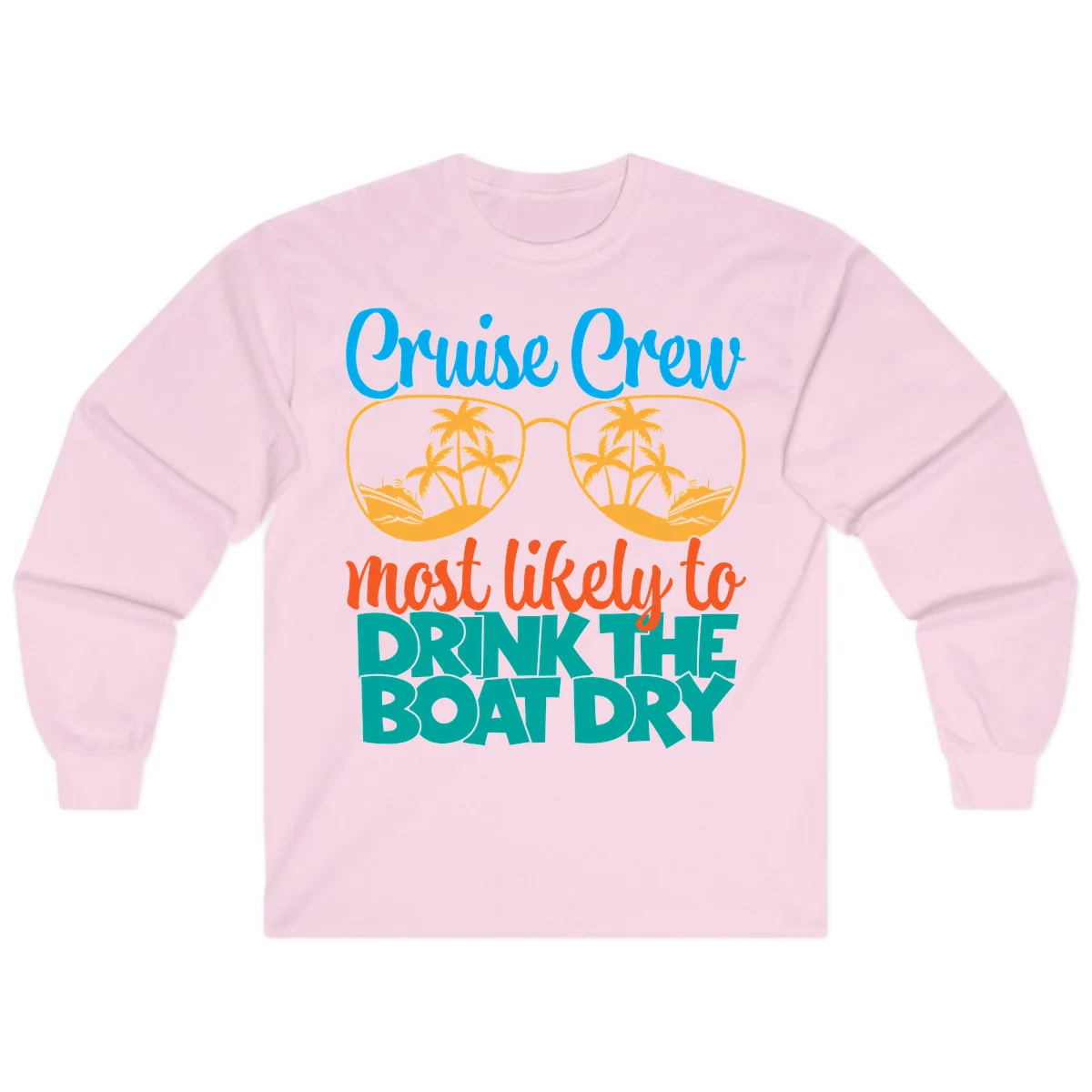 Cruise Crew Most Likely To Drink The Boat Dry Long Sleeve in Light Pink
