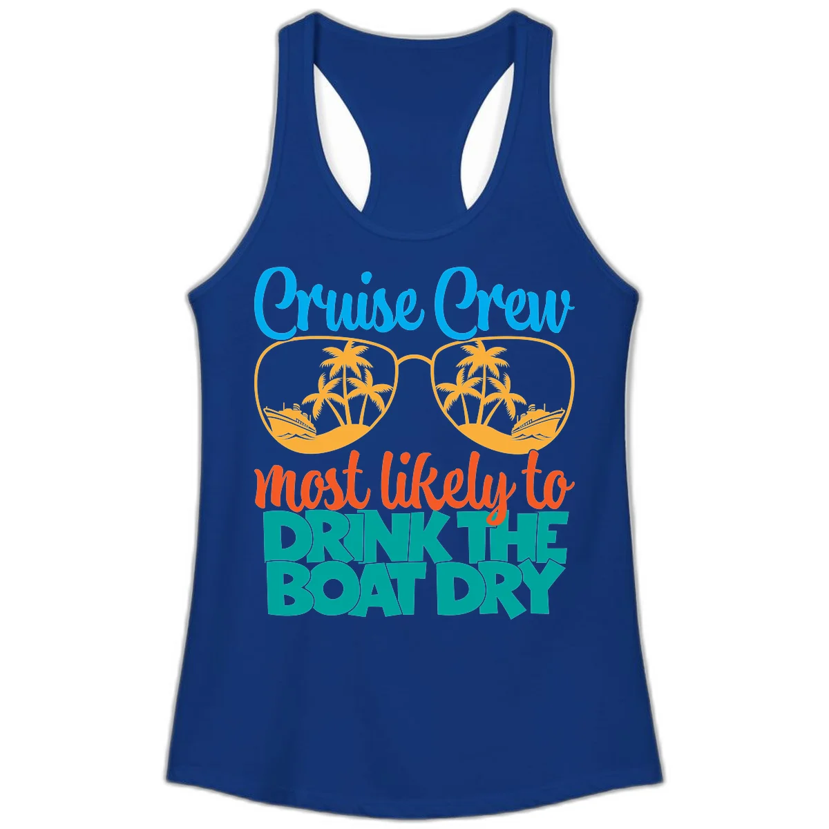 Cruise Crew Most Likely To Drink The Boat Dry Ladies Tank in Solid Royal