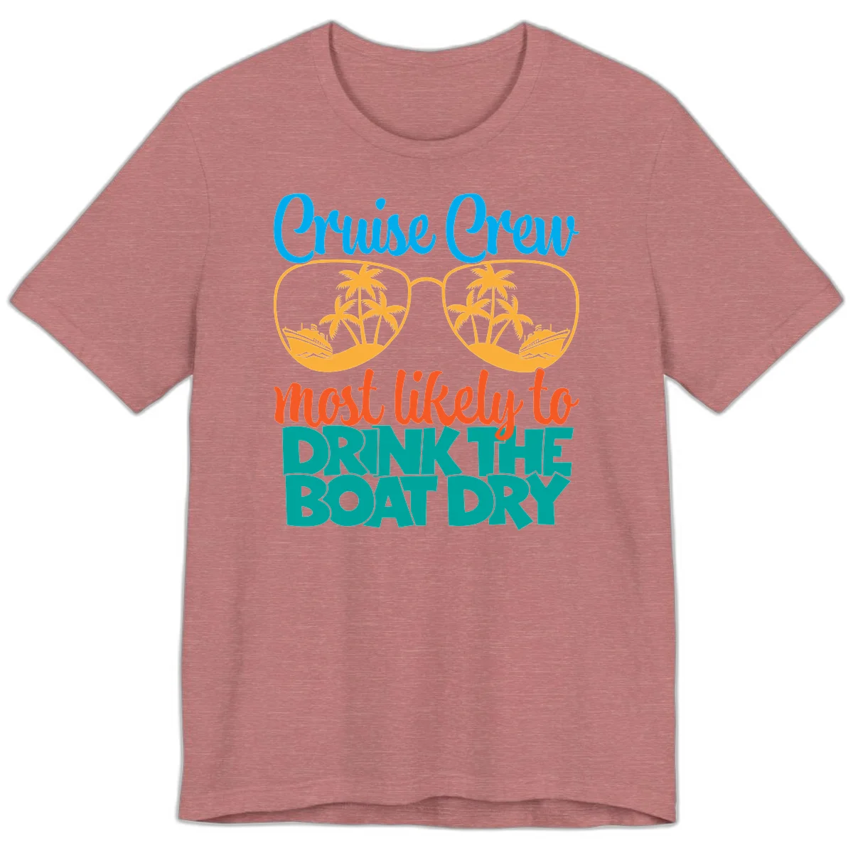 Cruise Crew Most Likely To Drink The Boat Dry Premium T-Shirt in Heather Mauve