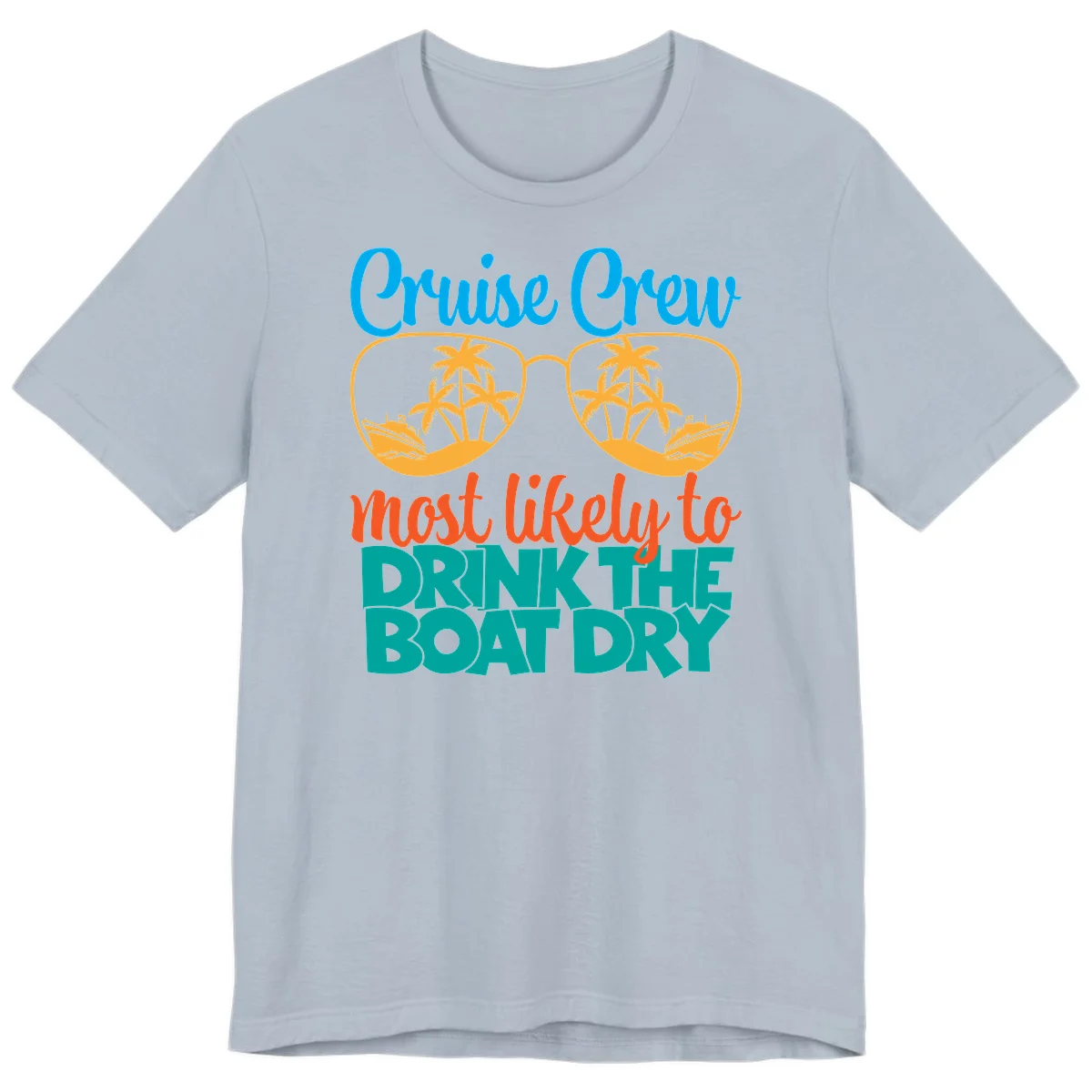 Cruise Crew Most Likely To Drink The Boat Dry Premium T-Shirt in Light Blue