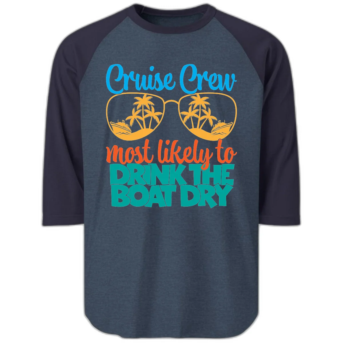 Cruise Crew Most Likely To Drink The Boat Dry Raglan 3/4 in Heather Denim Navy