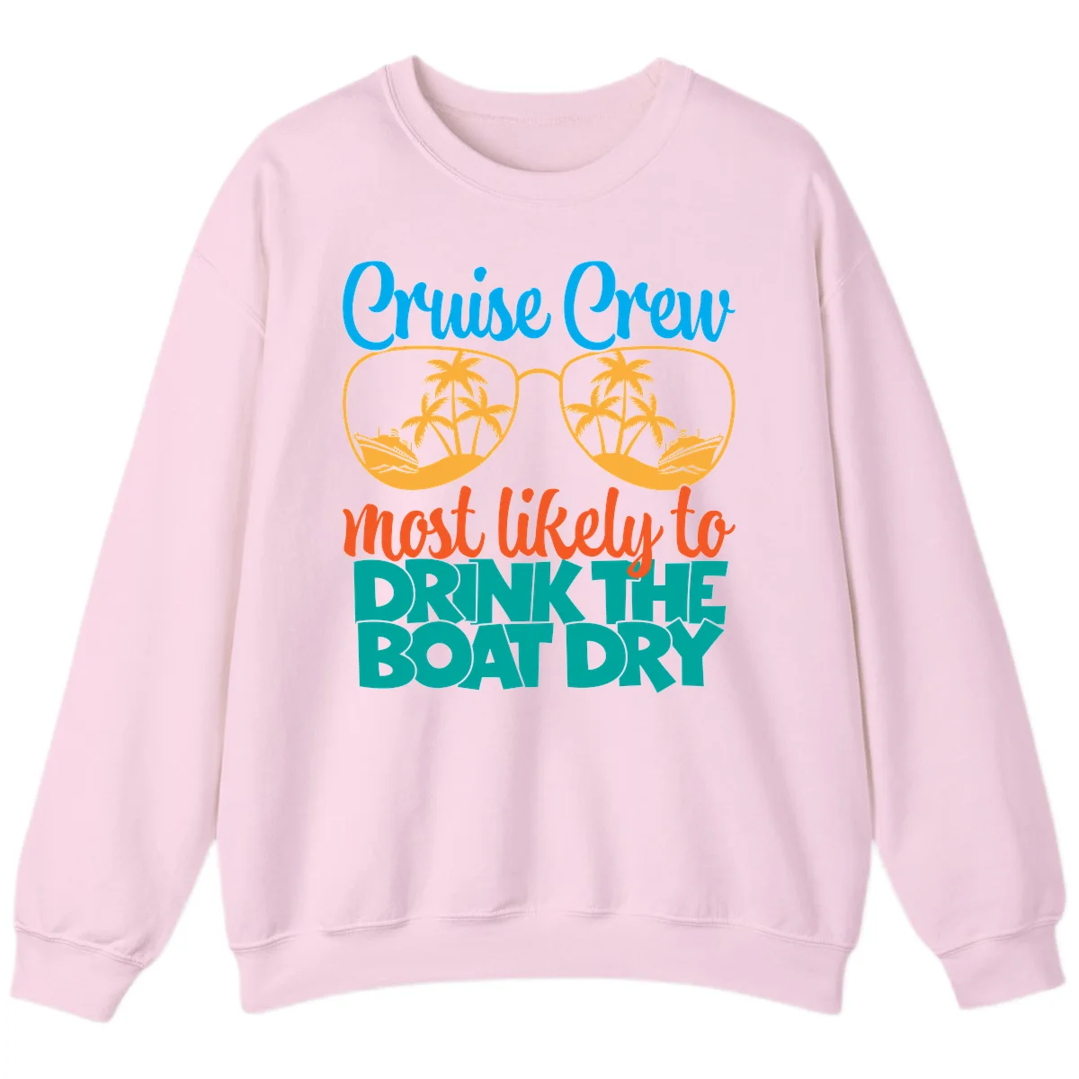 Cruise Crew Most Likely To Drink The Boat Dry Sweatshirt in Light Pink