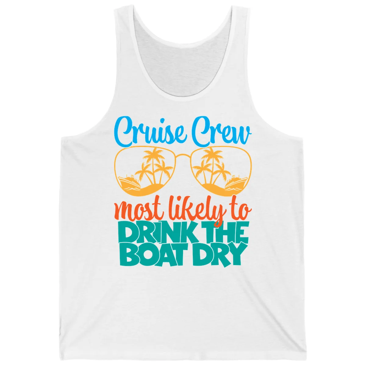 Cruise Crew Most Likely To Drink The Boat Dry Tank in White