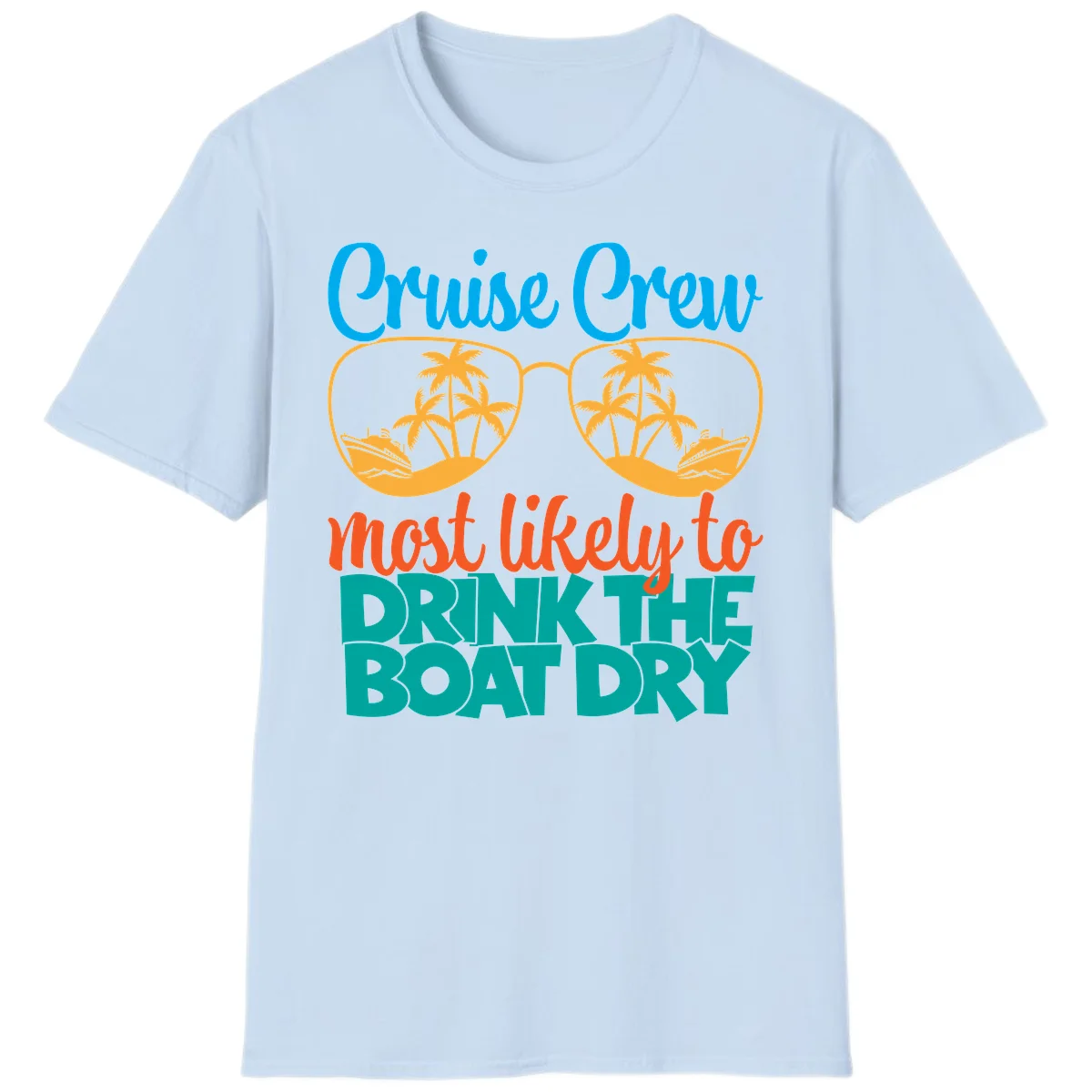 Cruise Crew Most Likely To Drink The Boat Dry T-Shirt in Light Blue