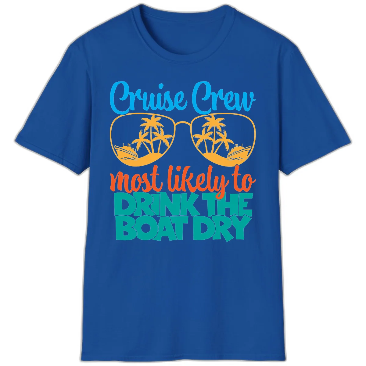 Cruise Crew Most Likely To Drink The Boat Dry T-Shirt in Royal
