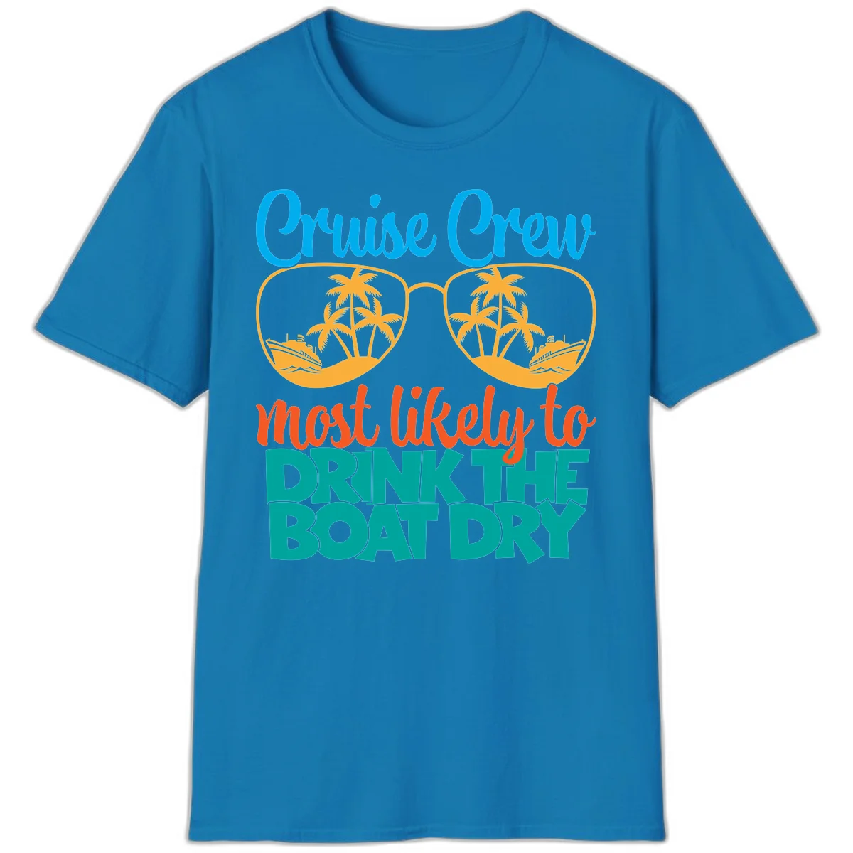 Cruise Crew Most Likely To Drink The Boat Dry T-Shirt in Sapphire