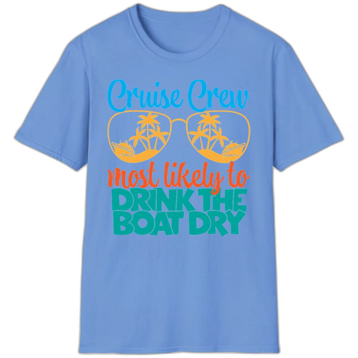 Cruise Crew Most Likely To Drink The Boat Dry T-Shirt in Carolina Blue