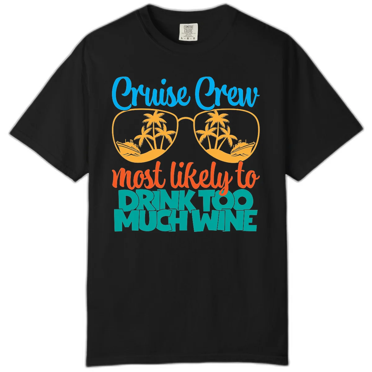 Cruise Crew Most Likely To Drink Too Much Wine Comfort Color in Black