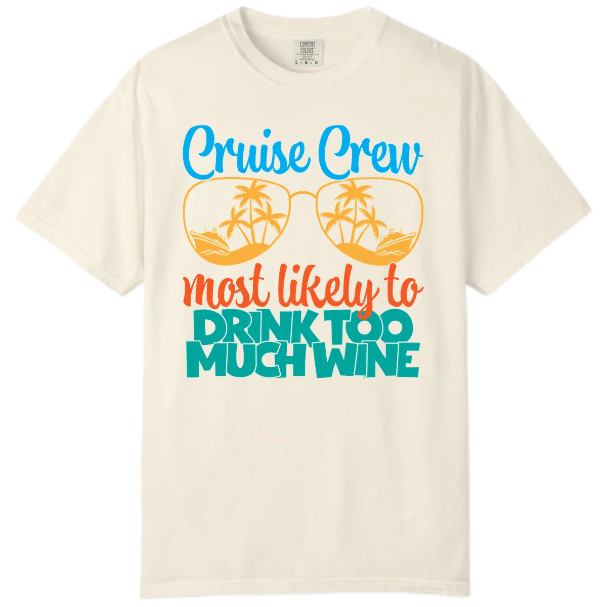 Cruise Crew Most Likely To Drink Too Much Wine Comfort Color in Ivory