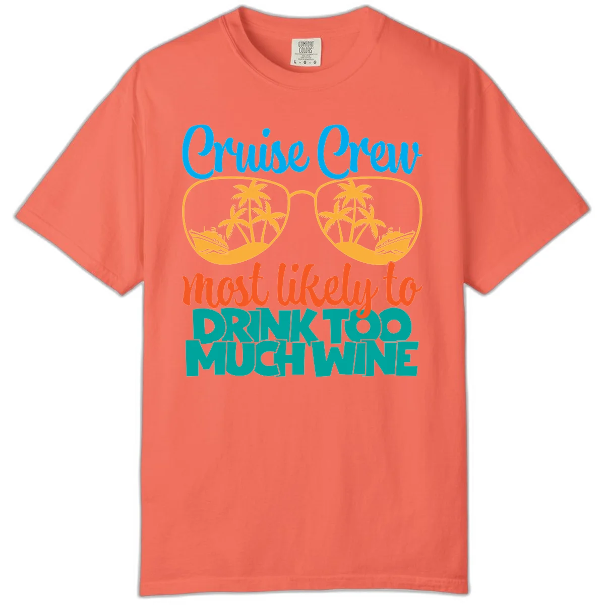 Cruise Crew Most Likely To Drink Too Much Wine Comfort Color in Bright Salmon