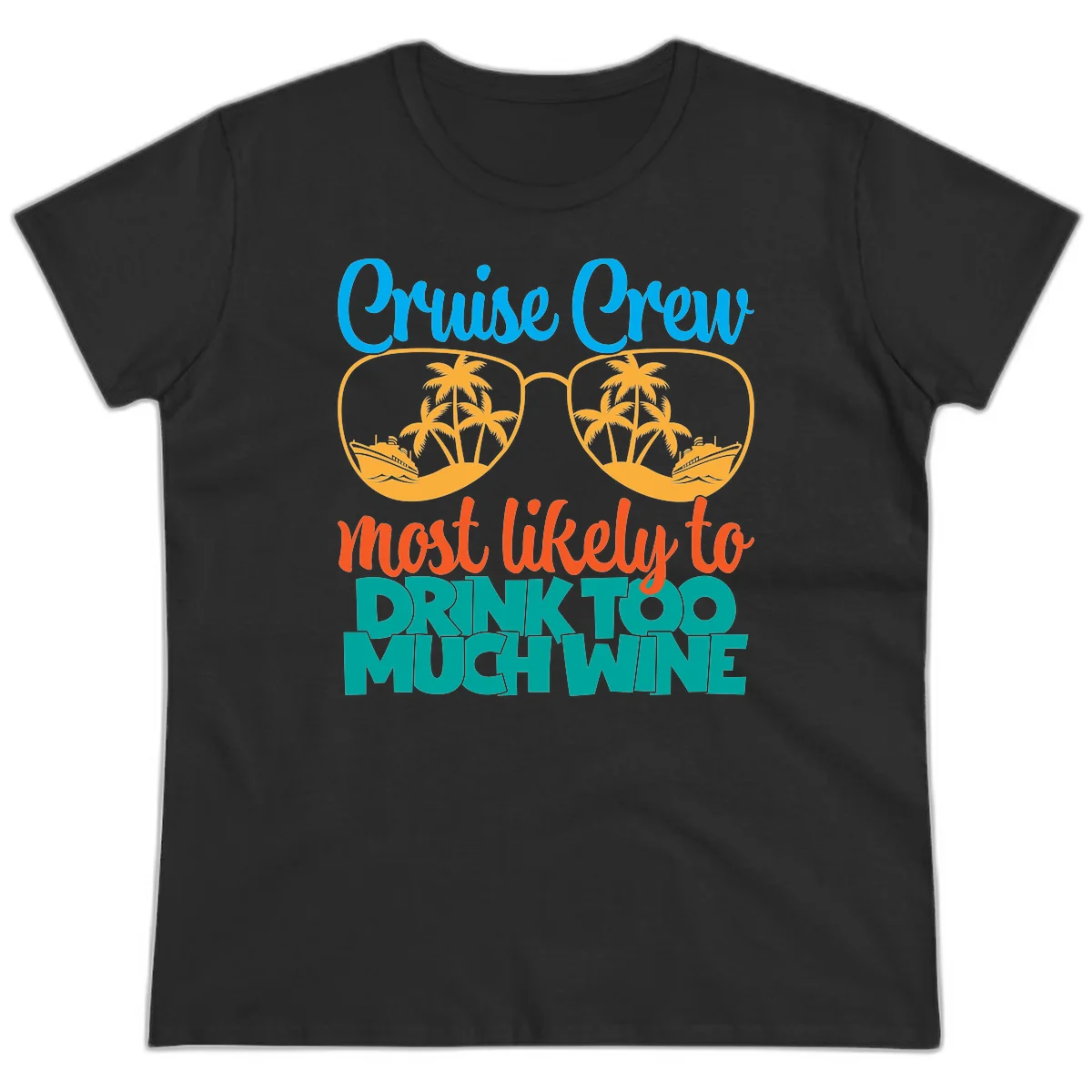 Cruise Crew Most Likely To Drink Too Much Wine Ladies Tee in Black