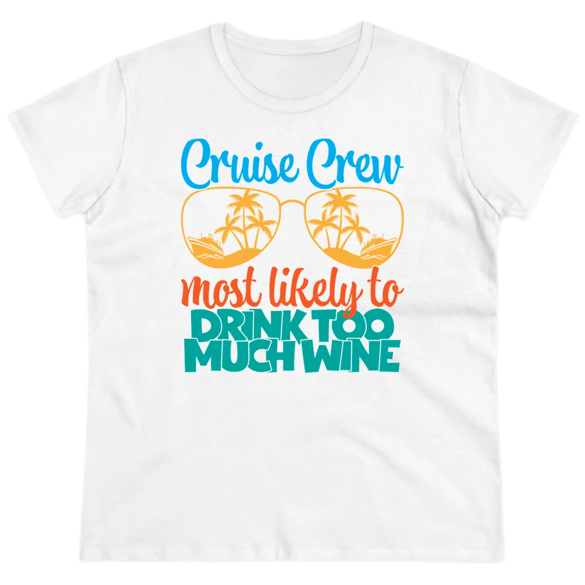 Cruise Crew Most Likely To Drink Too Much Wine Ladies Tee in White