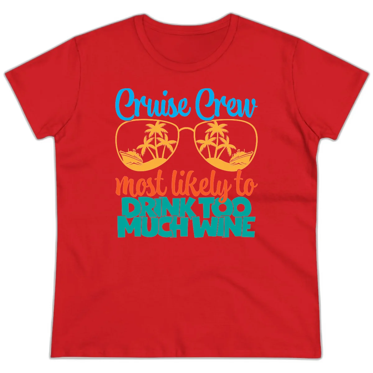 Cruise Crew Most Likely To Drink Too Much Wine Ladies Tee in Red